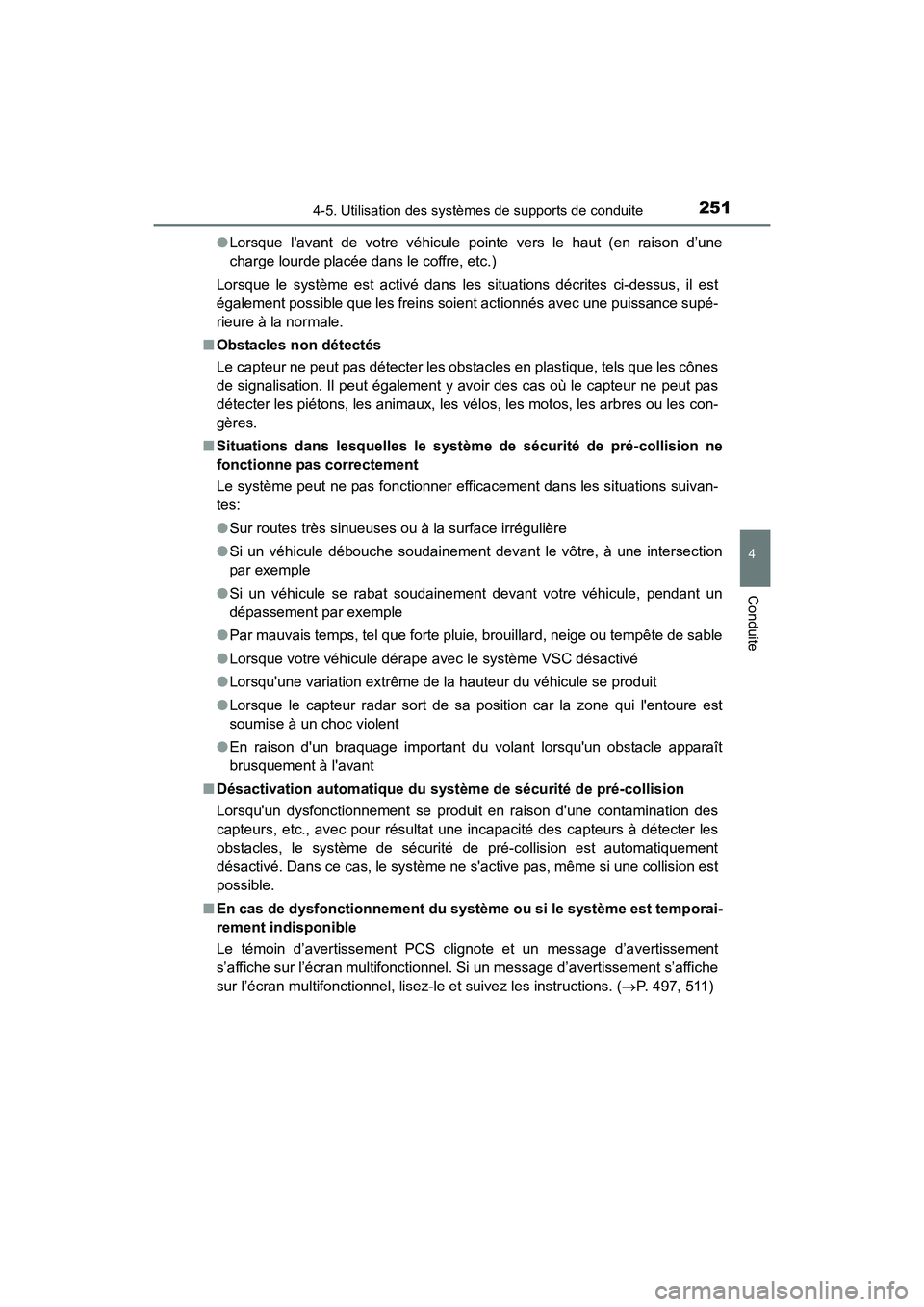 TOYOTA CAMRY HYBRID 2017 Manuel du propriétaire (in French) 2514-5. Utilisation des systèmes de supports de conduite
4
Conduite
CAMRY_HV_D (OM33C65D)●
Lorsque lavant de votre véhicule pointe vers le haut (en raison d’une
charge lourde placée dans le co TOYOTA CAMRY HYBRID 2017 Manuel du propriétaire (in French) 2514-5. Utilisation des systèmes de supports de conduite
4
Conduite
CAMRY_HV_D (OM33C65D)●
Lorsque lavant de votre véhicule pointe vers le haut (en raison d’une
charge lourde placée dans le co