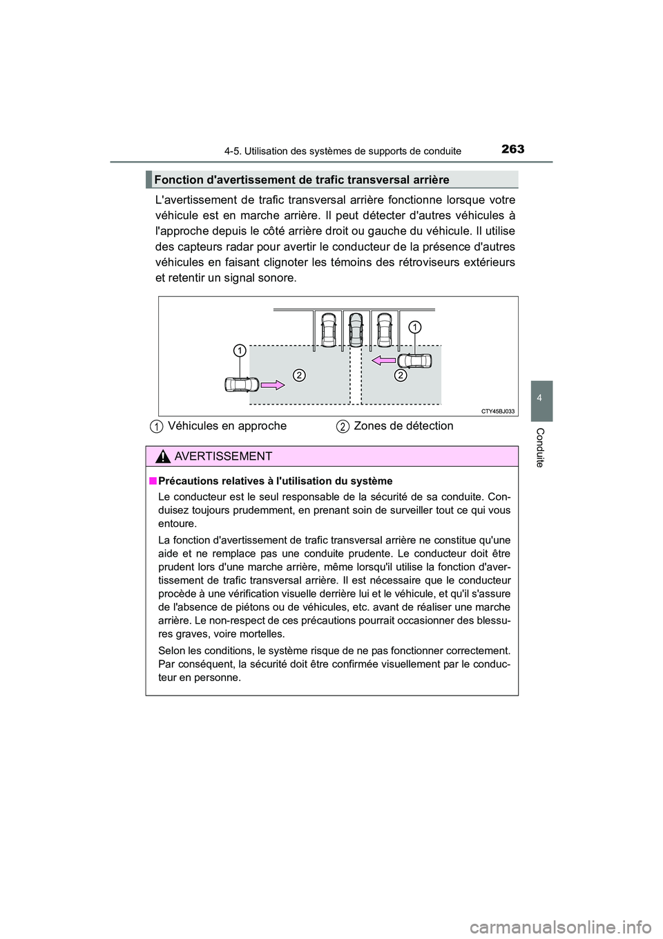 TOYOTA CAMRY HYBRID 2017 Manuel du propriétaire (in French) 2634-5. Utilisation des systèmes de supports de conduite
4
Conduite
CAMRY_HV_D (OM33C65D)
Lavertissement de trafic transversal arrière fonctionne lorsque votre
véhicule est en marche arrière. Il TOYOTA CAMRY HYBRID 2017 Manuel du propriétaire (in French) 2634-5. Utilisation des systèmes de supports de conduite
4
Conduite
CAMRY_HV_D (OM33C65D)
Lavertissement de trafic transversal arrière fonctionne lorsque votre
véhicule est en marche arrière. Il