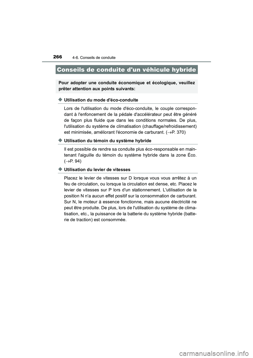 TOYOTA CAMRY HYBRID 2017 Manuel du propriétaire (in French) 266
CAMRY_HV_D (OM33C65D)
4-6. Conseils de conduite
◆Utilisation du mode déco-conduite
Lors de lutilisation du mode déco-conduite, le couple correspon-
dant à lenfoncement de la pédale dacc TOYOTA CAMRY HYBRID 2017 Manuel du propriétaire (in French) 266
CAMRY_HV_D (OM33C65D)
4-6. Conseils de conduite
◆Utilisation du mode déco-conduite
Lors de lutilisation du mode déco-conduite, le couple correspon-
dant à lenfoncement de la pédale dacc