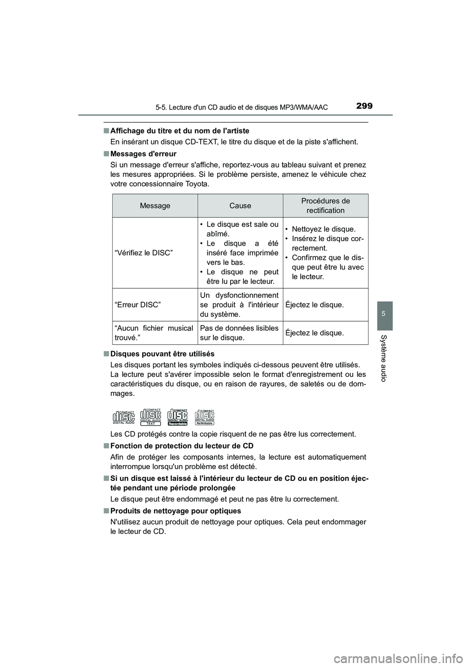 TOYOTA CAMRY HYBRID 2017  Manuel du propriétaire (in French) 2995-5. Lecture dun CD audio et de disques MP3/WMA/AAC
5
Système audio
CAMRY_HV_D (OM33C65D)
■Affichage du titre et du nom de lartiste
En insérant un disque CD-TEXT, le titre du disque et de la 