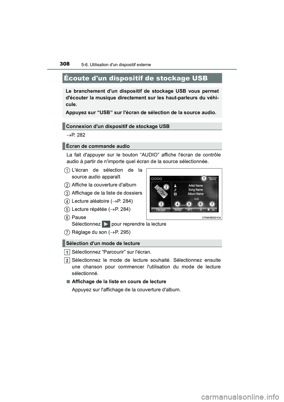 TOYOTA CAMRY HYBRID 2017  Manuel du propriétaire (in French) 3085-6. Utilisation dun dispositif externe
CAMRY_HV_D (OM33C65D)
→P.  2 8 2
La fait dappuyer sur le bouton “AUDIO” affiche lécran de contrôle
audio à partir de nimporte quel écran de la 