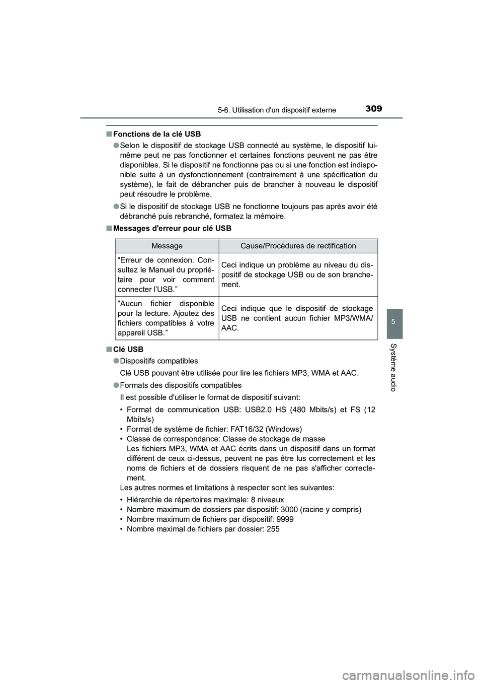 TOYOTA CAMRY HYBRID 2017  Manuel du propriétaire (in French) 3095-6. Utilisation dun dispositif externe
5
Système audio
CAMRY_HV_D (OM33C65D)
■Fonctions de la clé USB
●Selon le dispositif de stockage USB connecté au système, le dispositif lui-
même pe