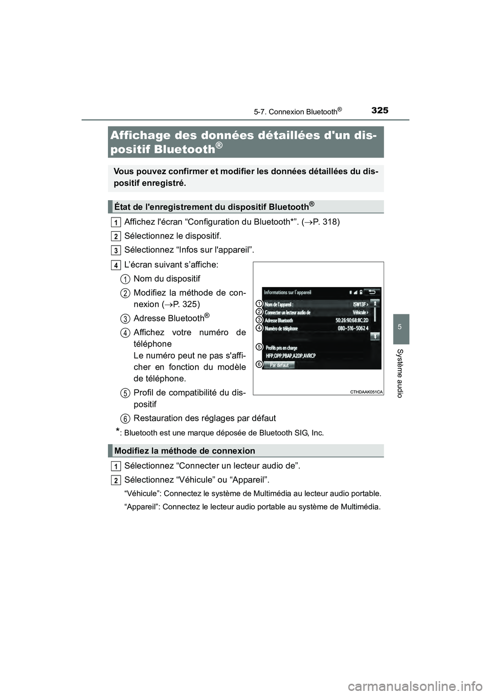 TOYOTA CAMRY HYBRID 2017 Manuel du propriétaire (in French) 3255-7. Connexion Bluetooth®
5
Système audio
CAMRY_HV_D (OM33C65D)
Affichez lécran “Configuration du Bluetooth*”. (→P. 318)
Sélectionnez le dispositif.
Sélectionnez “Infos sur lappareil TOYOTA CAMRY HYBRID 2017 Manuel du propriétaire (in French) 3255-7. Connexion Bluetooth®
5
Système audio
CAMRY_HV_D (OM33C65D)
Affichez lécran “Configuration du Bluetooth*”. (→P. 318)
Sélectionnez le dispositif.
Sélectionnez “Infos sur lappareil