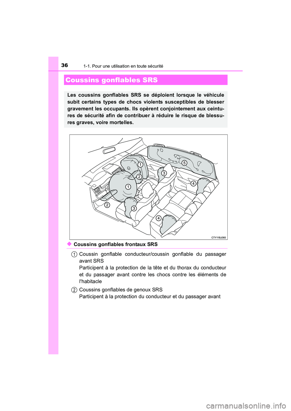 TOYOTA CAMRY HYBRID 2017  Manuel du propriétaire (in French) 361-1. Pour une utilisation en toute sécurité
CAMRY_HV_D (OM33C65D)
◆Coussins gonflables frontaux SRSCoussin gonflable conducteur/coussin gonflable du passager
avant SRS
Participent à la protecti