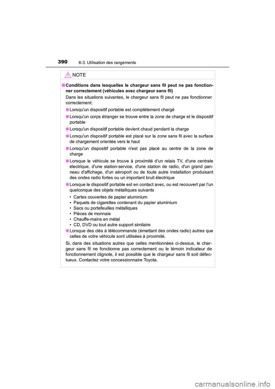 TOYOTA CAMRY HYBRID 2017  Manuel du propriétaire (in French) 3906-3. Utilisation des rangements
CAMRY_HV_D (OM33C65D)
NOTE
■Conditions dans lesquelles le chargeur sans fil peut ne pas fonction-
ner correctement (véhicules avec chargeur sans fil)
Dans les sit