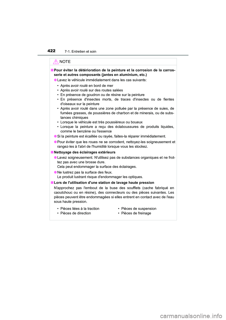 TOYOTA CAMRY HYBRID 2017 Manuel du propriétaire (in French) 4227-1. Entretien et soin
CAMRY_HV_D (OM33C65D)
NOTE
■Pour éviter la détérioration de la peinture et la corrosion de la carros-
serie et autres composants (jantes en aluminium, etc.)
●Lavez le TOYOTA CAMRY HYBRID 2017 Manuel du propriétaire (in French) 4227-1. Entretien et soin
CAMRY_HV_D (OM33C65D)
NOTE
■Pour éviter la détérioration de la peinture et la corrosion de la carros-
serie et autres composants (jantes en aluminium, etc.)
●Lavez le