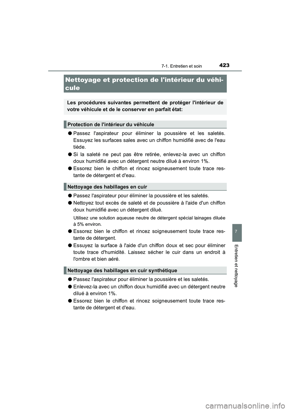 TOYOTA CAMRY HYBRID 2017 Manuel du propriétaire (in French) 4237-1. Entretien et soin
7
Entretien et nettoyage
CAMRY_HV_D (OM33C65D)
●Passez laspirateur pour éliminer la poussière et les saletés.
Essuyez les surfaces sales avec un chiffon humidifié avec TOYOTA CAMRY HYBRID 2017 Manuel du propriétaire (in French) 4237-1. Entretien et soin
7
Entretien et nettoyage
CAMRY_HV_D (OM33C65D)
●Passez laspirateur pour éliminer la poussière et les saletés.
Essuyez les surfaces sales avec un chiffon humidifié avec