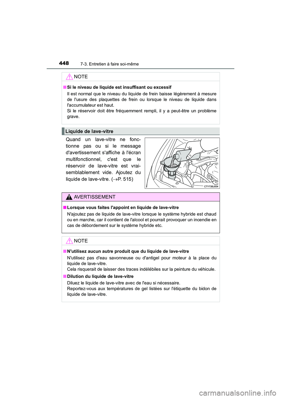 TOYOTA CAMRY HYBRID 2017 Manuel du propriétaire (in French) 4487-3. Entretien à faire soi-même
CAMRY_HV_D (OM33C65D)
Quand un lave-vitre ne fonc-
tionne pas ou si le message
davertissement saffiche à lécran
multifonctionnel, cest que le
réservoir de l TOYOTA CAMRY HYBRID 2017 Manuel du propriétaire (in French) 4487-3. Entretien à faire soi-même
CAMRY_HV_D (OM33C65D)
Quand un lave-vitre ne fonc-
tionne pas ou si le message
davertissement saffiche à lécran
multifonctionnel, cest que le
réservoir de l