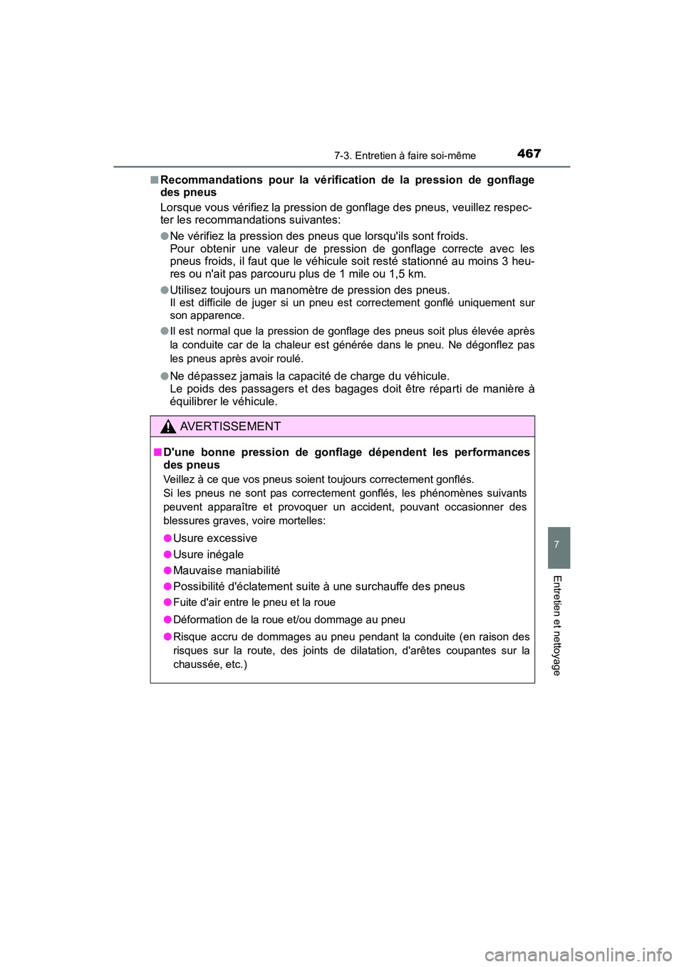TOYOTA CAMRY HYBRID 2017 Manuel du propriétaire (in French) 4677-3. Entretien à faire soi-même
7
Entretien et nettoyage
CAMRY_HV_D (OM33C65D)■
Recommandations pour la vérification de la pression de gonflage
des pneus
Lorsque vous vérifiez la pression de TOYOTA CAMRY HYBRID 2017 Manuel du propriétaire (in French) 4677-3. Entretien à faire soi-même
7
Entretien et nettoyage
CAMRY_HV_D (OM33C65D)■
Recommandations pour la vérification de la pression de gonflage
des pneus
Lorsque vous vérifiez la pression de
