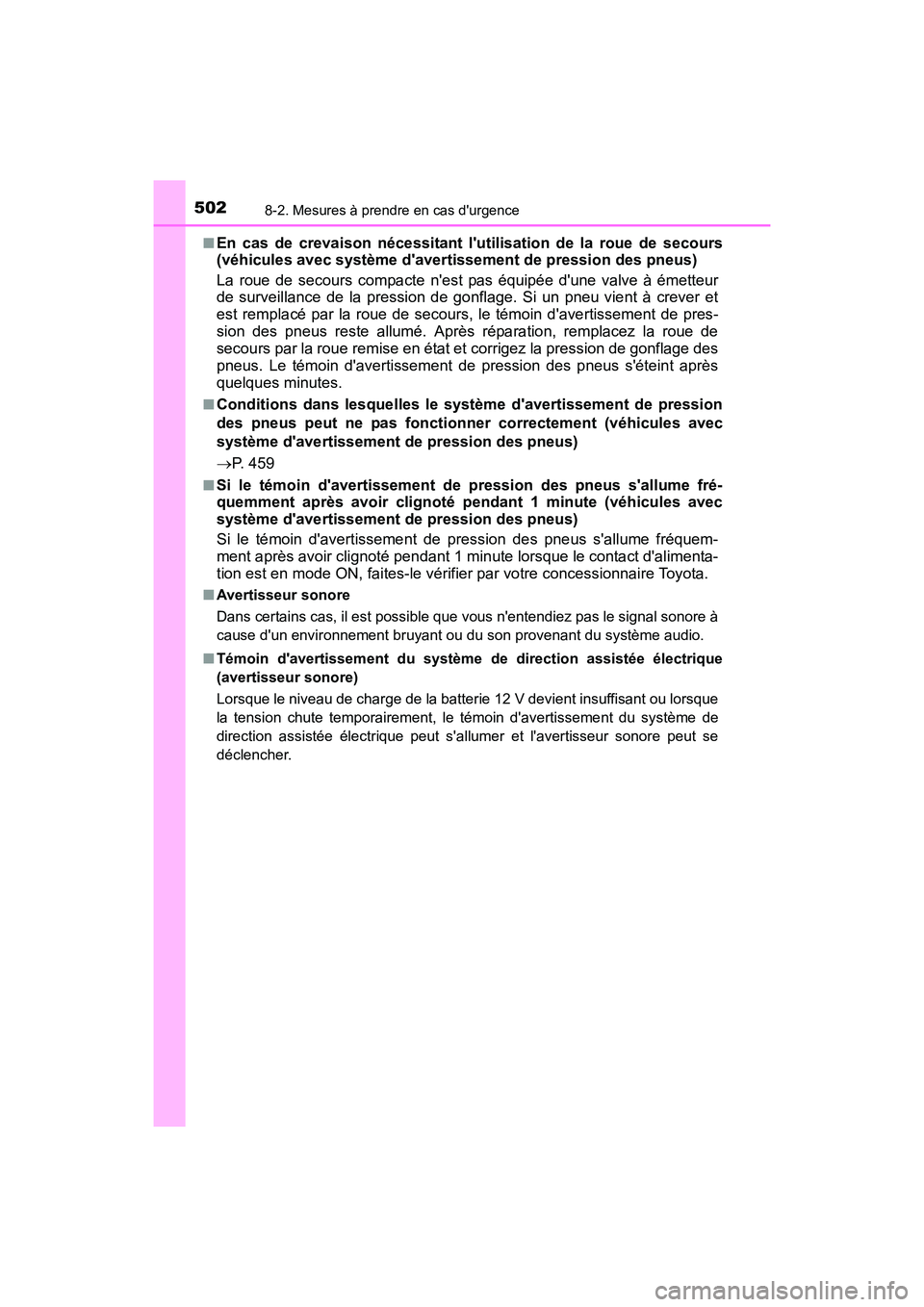 TOYOTA CAMRY HYBRID 2017 Manuel du propriétaire (in French) 5028-2. Mesures à prendre en cas durgence
CAMRY_HV_D (OM33C65D)■
En cas de crevaison nécessitant lutilisation de la roue de secours
(véhicules avec système davertissement de pression des pneu TOYOTA CAMRY HYBRID 2017 Manuel du propriétaire (in French) 5028-2. Mesures à prendre en cas durgence
CAMRY_HV_D (OM33C65D)■
En cas de crevaison nécessitant lutilisation de la roue de secours
(véhicules avec système davertissement de pression des pneu