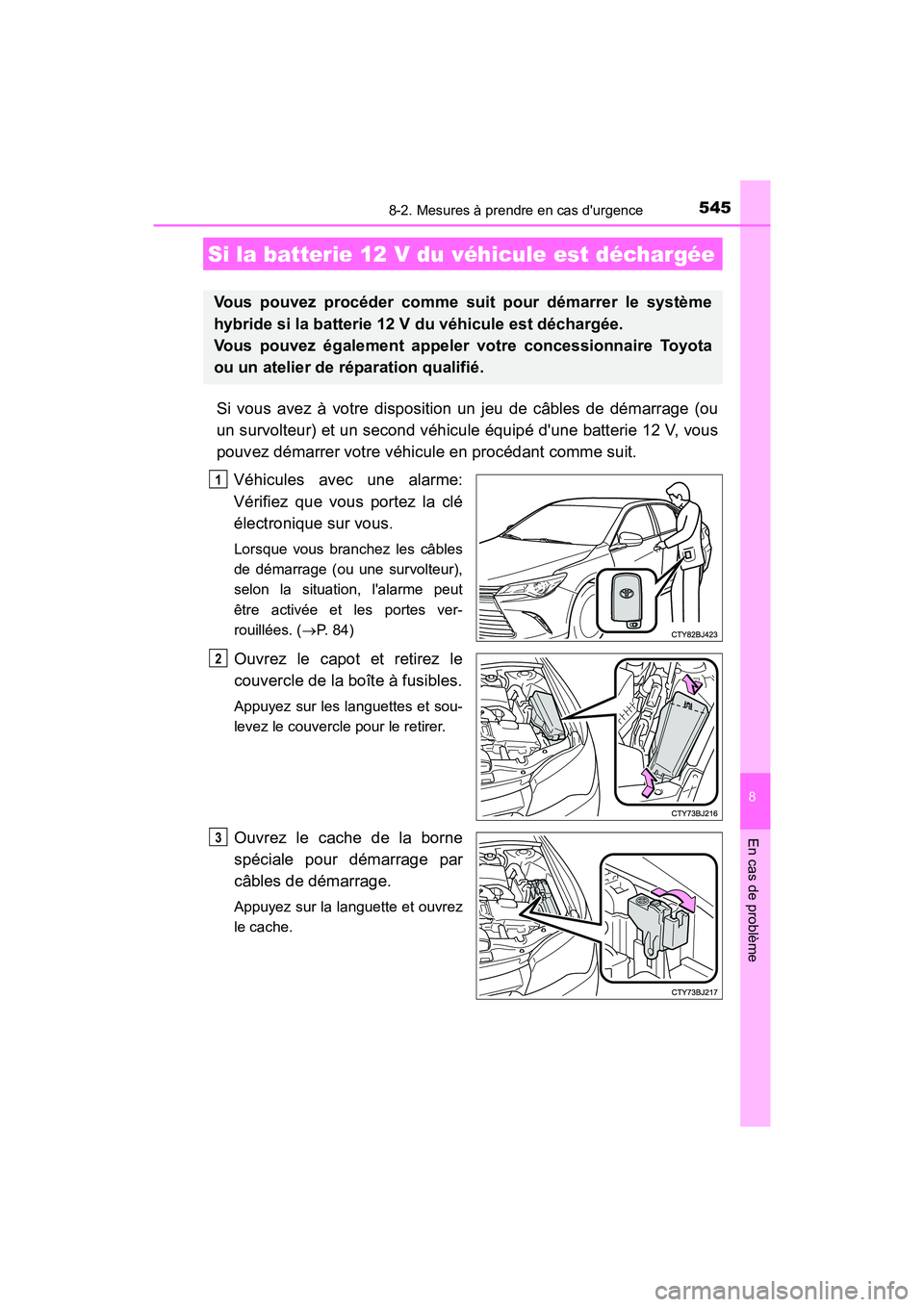 TOYOTA CAMRY HYBRID 2017 Manuel du propriétaire (in French) 5458-2. Mesures à prendre en cas durgence
8
En cas de problème
CAMRY_HV_D (OM33C65D)
Si vous avez à votre disposition un jeu de câbles de démarrage (ou
un survolteur) et un second véhicule équ TOYOTA CAMRY HYBRID 2017 Manuel du propriétaire (in French) 5458-2. Mesures à prendre en cas durgence
8
En cas de problème
CAMRY_HV_D (OM33C65D)
Si vous avez à votre disposition un jeu de câbles de démarrage (ou
un survolteur) et un second véhicule équ