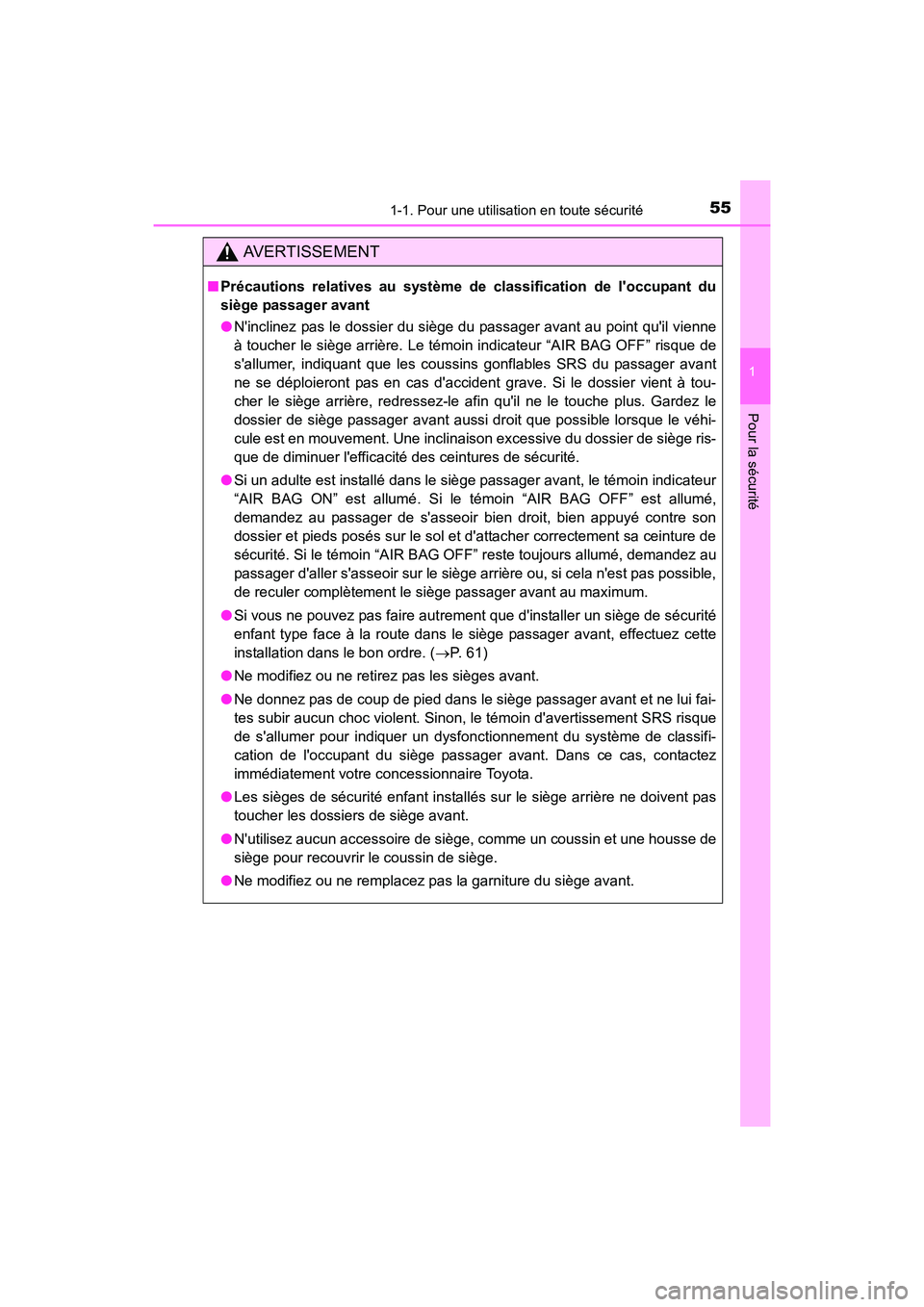 TOYOTA CAMRY HYBRID 2017 Manuel du propriétaire (in French) 551-1. Pour une utilisation en toute sécurité
1
Pour la sécurité
CAMRY_HV_D (OM33C65D)
AVERTISSEMENT
■Précautions relatives au système de classification de loccupant du
siège passager avant
TOYOTA CAMRY HYBRID 2017 Manuel du propriétaire (in French) 551-1. Pour une utilisation en toute sécurité
1
Pour la sécurité
CAMRY_HV_D (OM33C65D)
AVERTISSEMENT
■Précautions relatives au système de classification de loccupant du
siège passager avant