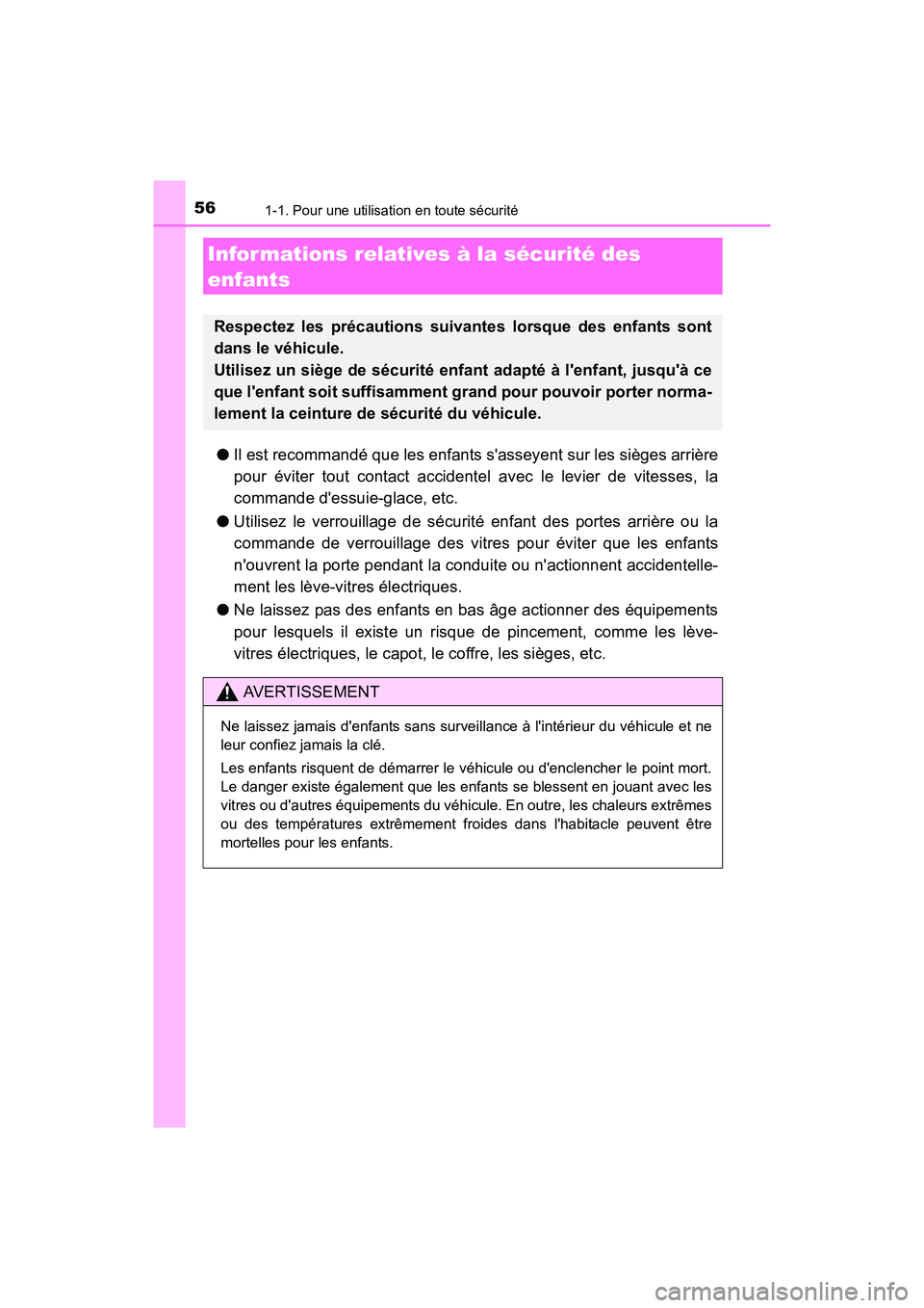 TOYOTA CAMRY HYBRID 2017 Manuel du propriétaire (in French) 561-1. Pour une utilisation en toute sécurité
CAMRY_HV_D (OM33C65D)
●Il est recommandé que les enfants sasseyent sur les sièges arrière
pour éviter tout contact accidentel avec le levier de v TOYOTA CAMRY HYBRID 2017 Manuel du propriétaire (in French) 561-1. Pour une utilisation en toute sécurité
CAMRY_HV_D (OM33C65D)
●Il est recommandé que les enfants sasseyent sur les sièges arrière
pour éviter tout contact accidentel avec le levier de v