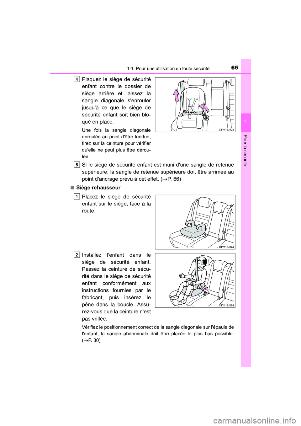 TOYOTA CAMRY HYBRID 2017 Manuel du propriétaire (in French) 651-1. Pour une utilisation en toute sécurité
1
Pour la sécurité
CAMRY_HV_D (OM33C65D)
Plaquez le siège de sécurité
enfant contre le dossier de
siège arrière et laissez la
sangle diagonale s TOYOTA CAMRY HYBRID 2017 Manuel du propriétaire (in French) 651-1. Pour une utilisation en toute sécurité
1
Pour la sécurité
CAMRY_HV_D (OM33C65D)
Plaquez le siège de sécurité
enfant contre le dossier de
siège arrière et laissez la
sangle diagonale s