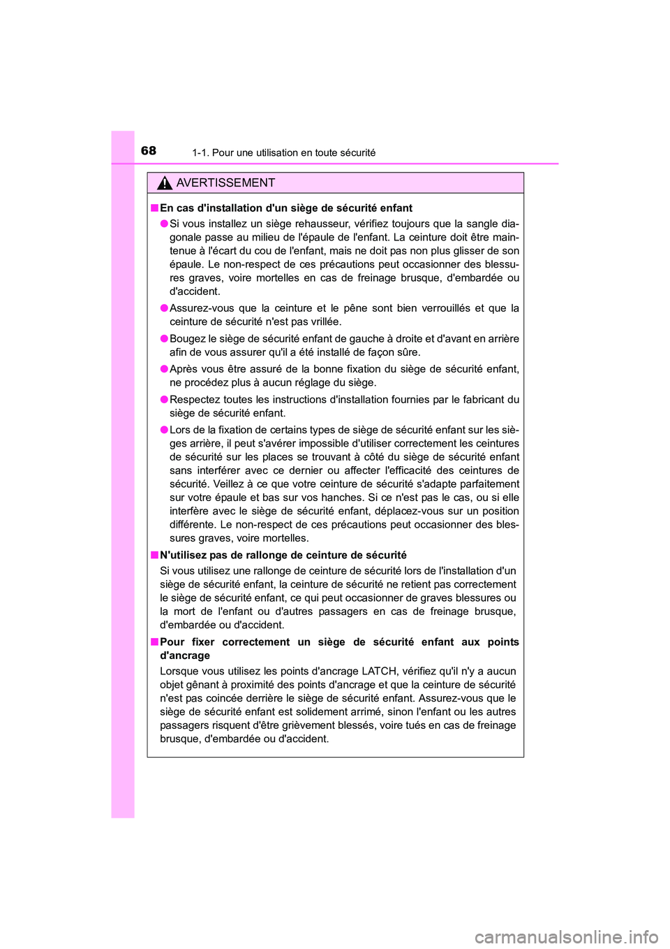 TOYOTA CAMRY HYBRID 2017 Manuel du propriétaire (in French) 681-1. Pour une utilisation en toute sécurité
CAMRY_HV_D (OM33C65D)
AVERTISSEMENT
■En cas dinstallation dun siège de sécurité enfant
●Si vous installez un siège rehausseur, vérifiez toujo TOYOTA CAMRY HYBRID 2017 Manuel du propriétaire (in French) 681-1. Pour une utilisation en toute sécurité
CAMRY_HV_D (OM33C65D)
AVERTISSEMENT
■En cas dinstallation dun siège de sécurité enfant
●Si vous installez un siège rehausseur, vérifiez toujo