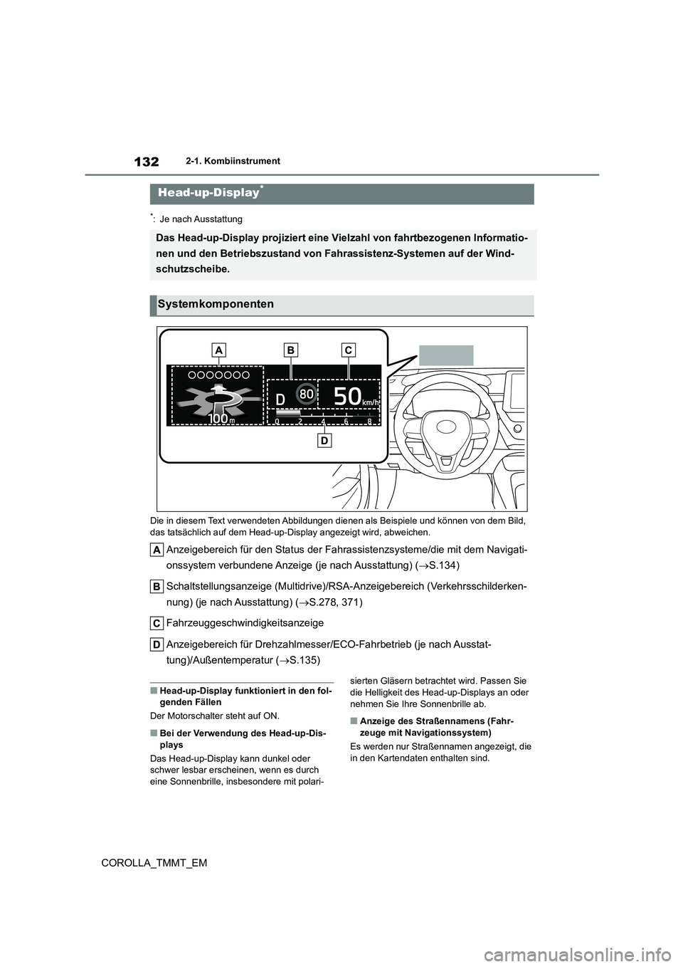 TOYOTA COROLLA 2021  Betriebsanleitungen (in German) 1322-1. Kombiinstrument
COROLLA_TMMT_EM
*: Je nach Ausstattung 
Die in diesem Text verwendeten Abbildungen  dienen als Beispiele und können von dem Bild,  
das tatsächlich auf dem Head-up-D isplay a