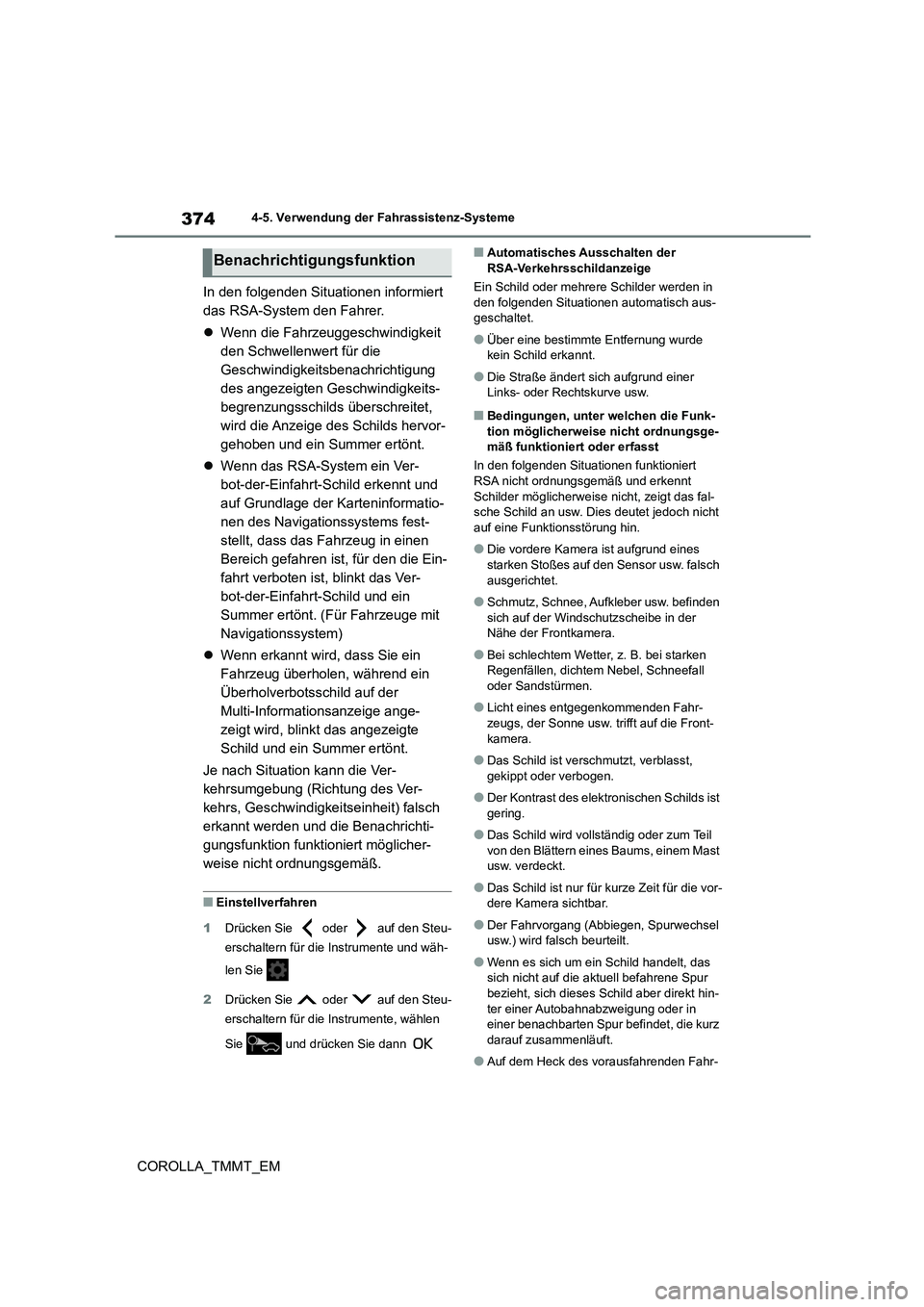 TOYOTA COROLLA 2021  Betriebsanleitungen (in German) 3744-5. Verwendung der Fahrassistenz-Systeme
COROLLA_TMMT_EM 
In den folgenden Situationen informiert  
das RSA-System den Fahrer. 
 Wenn die Fahrzeuggeschwindigkeit  
den Schwellenwert für die 
G