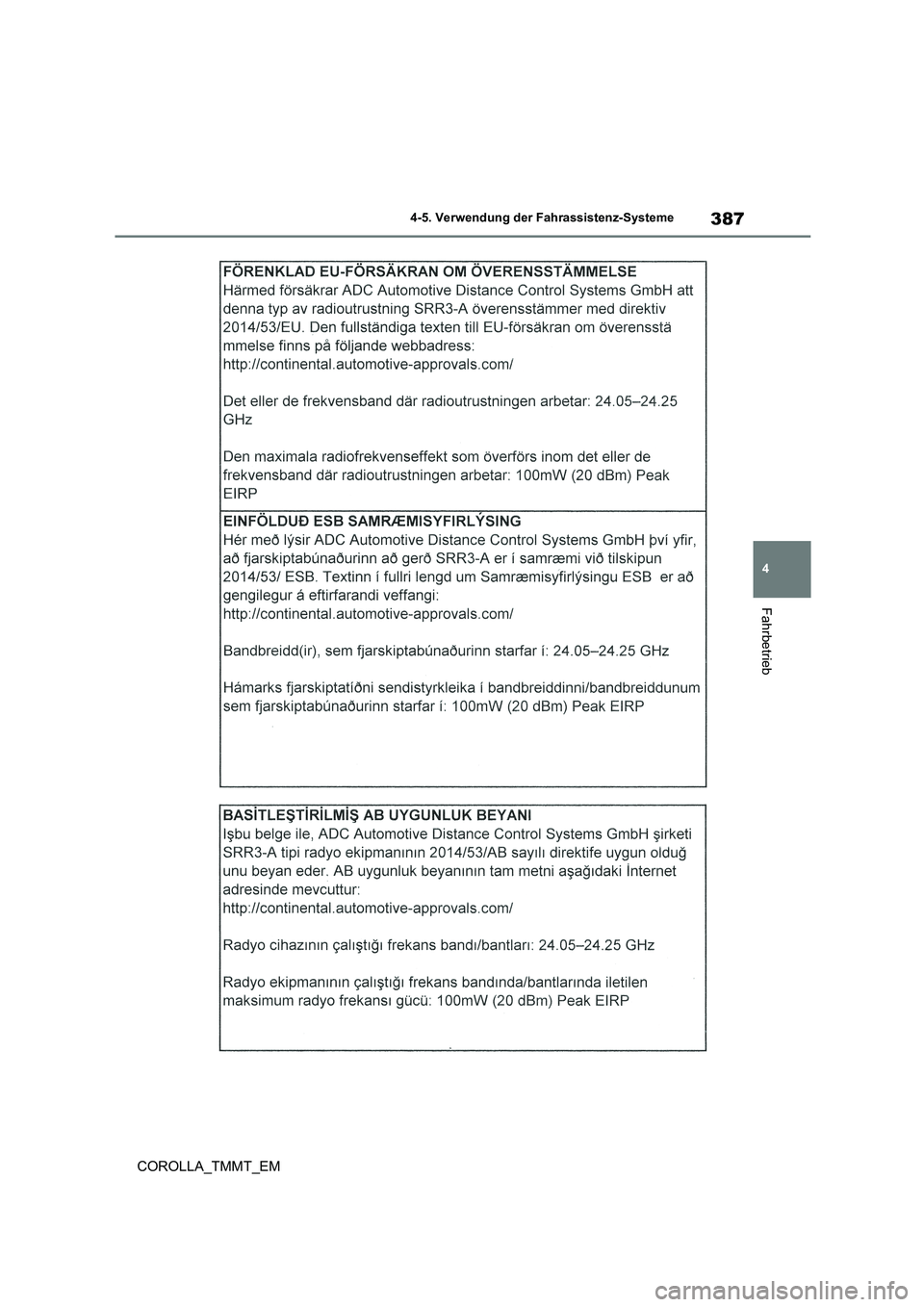 TOYOTA COROLLA 2020  Betriebsanleitungen (in German) 387
4 
4-5. Verwendung der Fahrassistenz-Systeme
Fahrbetrieb
COROLLA_TMMT_EM 