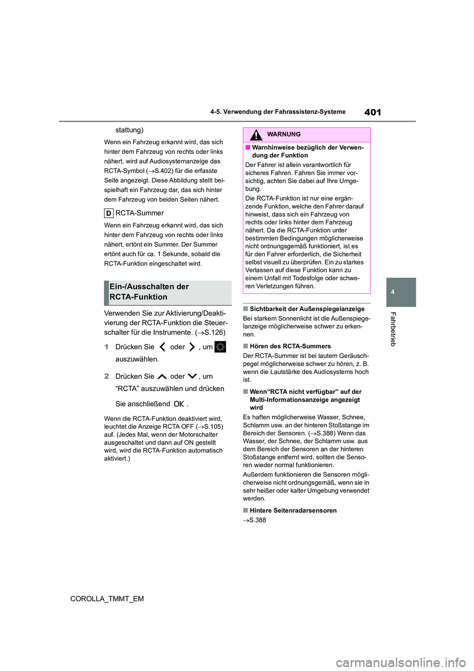 TOYOTA COROLLA 2021  Betriebsanleitungen (in German) 401
4 
4-5. Verwendung der Fahrassistenz-Systeme
Fahrbetrieb
COROLLA_TMMT_EM 
stattung)
Wenn ein Fahrzeug erkannt wird, das sich  
hinter dem Fahrzeug von rechts oder links 
nähert, wird auf Audiosys