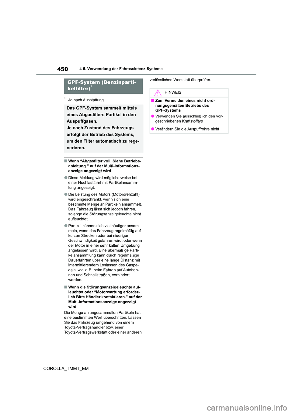 TOYOTA COROLLA 2020 Betriebsanleitungen (in German) 4504-5. Verwendung der Fahrassistenz-Systeme
COROLLA_TMMT_EM
*: Je nach Ausstattung
■Wenn “Abgasfilter voll. Siehe Betriebs-
anleitung.” auf der Multi-Informations-
anzeige angezeigt wird
● TOYOTA COROLLA 2020 Betriebsanleitungen (in German) 4504-5. Verwendung der Fahrassistenz-Systeme
COROLLA_TMMT_EM
*: Je nach Ausstattung
■Wenn “Abgasfilter voll. Siehe Betriebs-
anleitung.” auf der Multi-Informations-
anzeige angezeigt wird
●