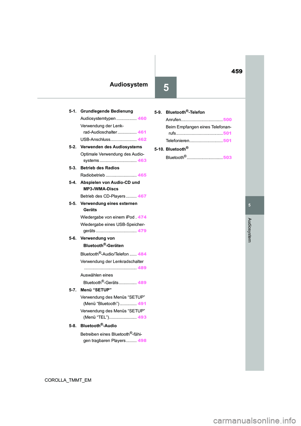 TOYOTA COROLLA 2021  Betriebsanleitungen (in German) 5
459
5
Audiosystem
COROLLA_TMMT_EM
Audiosystem
.5-1. Grundlegende Bedienung 
Audiosystemtypen .................460 
Verwendung der Lenk- 
rad-Audioschalter ................ 461 
USB-Anschluss........
