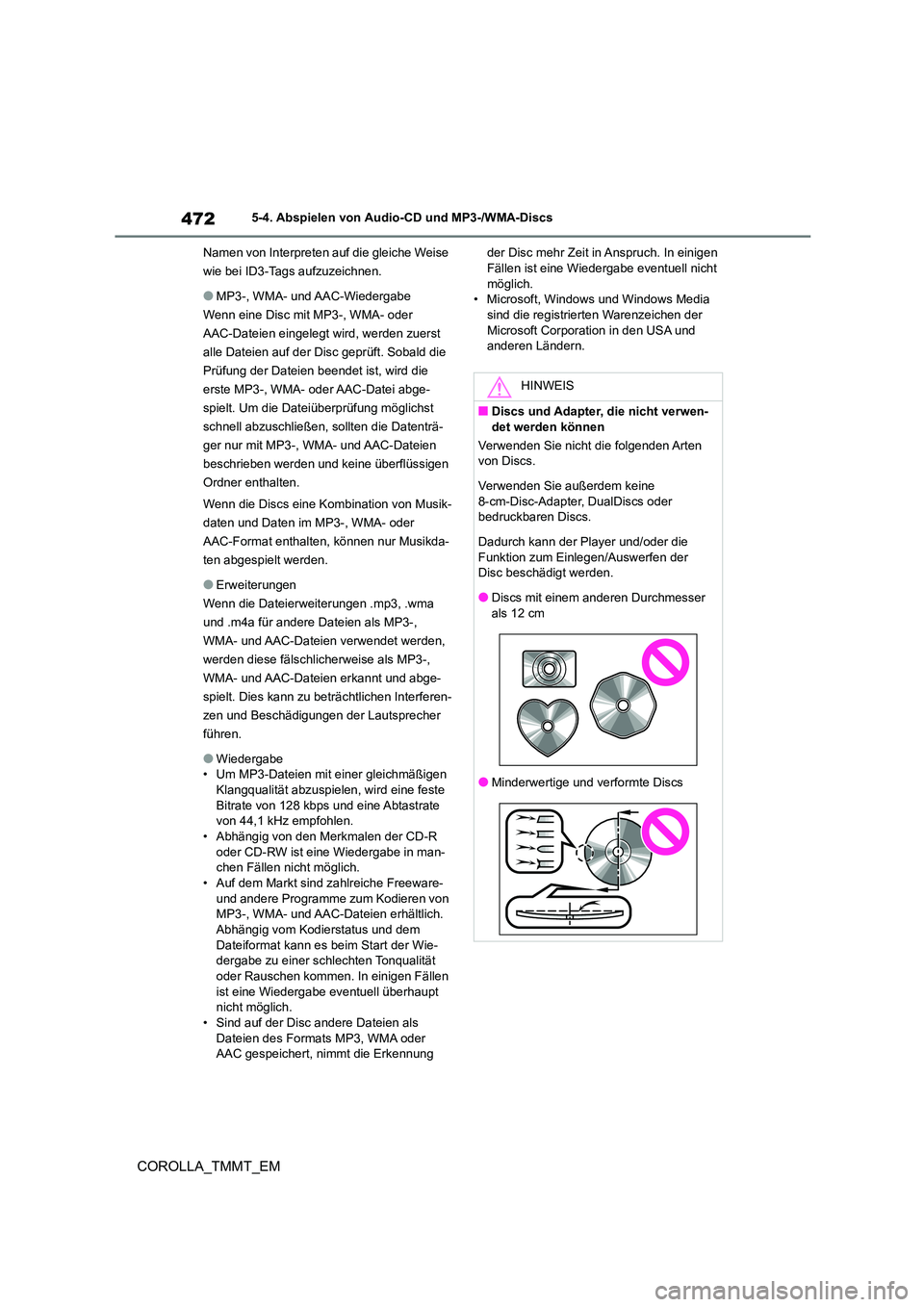 TOYOTA COROLLA 2020 Betriebsanleitungen (in German) 4725-4. Abspielen von Audio-CD und MP3-/WMA-Discs
COROLLA_TMMT_EM
Namen von Interpreten auf die gleiche Weise
wie bei ID3-Tags aufzuzeichnen.
●MP3-, WMA- und AAC-Wiedergabe
Wenn eine Disc mit MP3- TOYOTA COROLLA 2020 Betriebsanleitungen (in German) 4725-4. Abspielen von Audio-CD und MP3-/WMA-Discs
COROLLA_TMMT_EM
Namen von Interpreten auf die gleiche Weise
wie bei ID3-Tags aufzuzeichnen.
●MP3-, WMA- und AAC-Wiedergabe
Wenn eine Disc mit MP3-