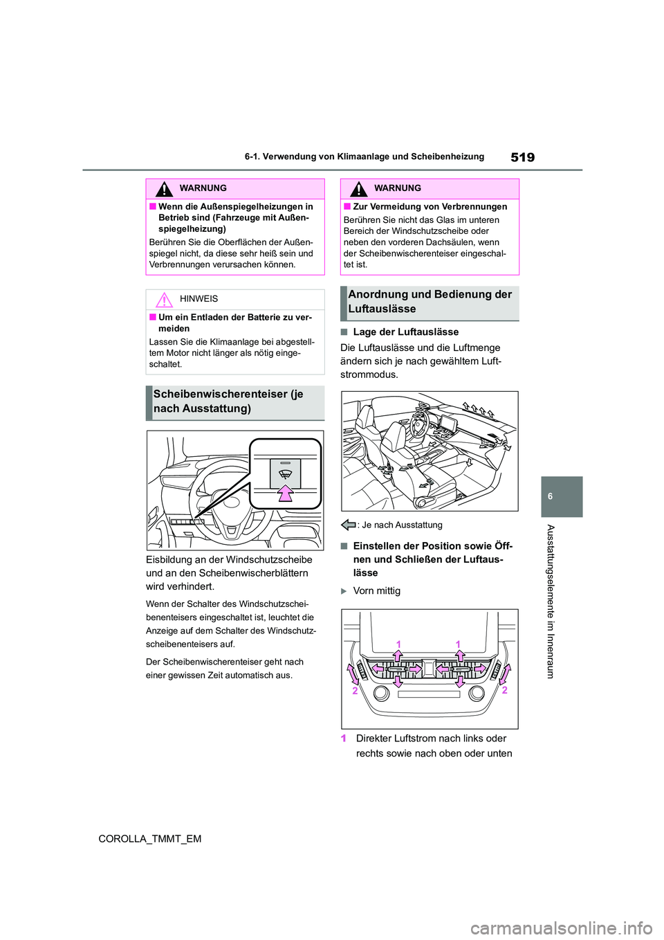 TOYOTA COROLLA 2020 Betriebsanleitungen (in German) 519
6
6-1. Verwendung von Klimaanlage und Scheibenheizung
Ausstattungselemente im Innenraum
COROLLA_TMMT_EM
Eisbildung an der Windschutzscheibe
und an den Scheibenwischerblättern
wird verhindert TOYOTA COROLLA 2020 Betriebsanleitungen (in German) 519
6
6-1. Verwendung von Klimaanlage und Scheibenheizung
Ausstattungselemente im Innenraum
COROLLA_TMMT_EM
Eisbildung an der Windschutzscheibe
und an den Scheibenwischerblättern
wird verhindert