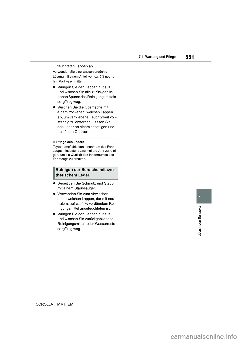 TOYOTA COROLLA 2020 Betriebsanleitungen (in German) 551
7
7-1. Wartung und Pflege
Wartung und Pflege
COROLLA_TMMT_EM
feuchteten Lappen ab.
Verwenden Sie eine wasserverdünnte
Lösung mit einem Anteil von ca. 5% neutra-
lem Wollwaschmittel.
Wrin TOYOTA COROLLA 2020 Betriebsanleitungen (in German) 551
7
7-1. Wartung und Pflege
Wartung und Pflege
COROLLA_TMMT_EM
feuchteten Lappen ab.
Verwenden Sie eine wasserverdünnte
Lösung mit einem Anteil von ca. 5% neutra-
lem Wollwaschmittel.
Wrin