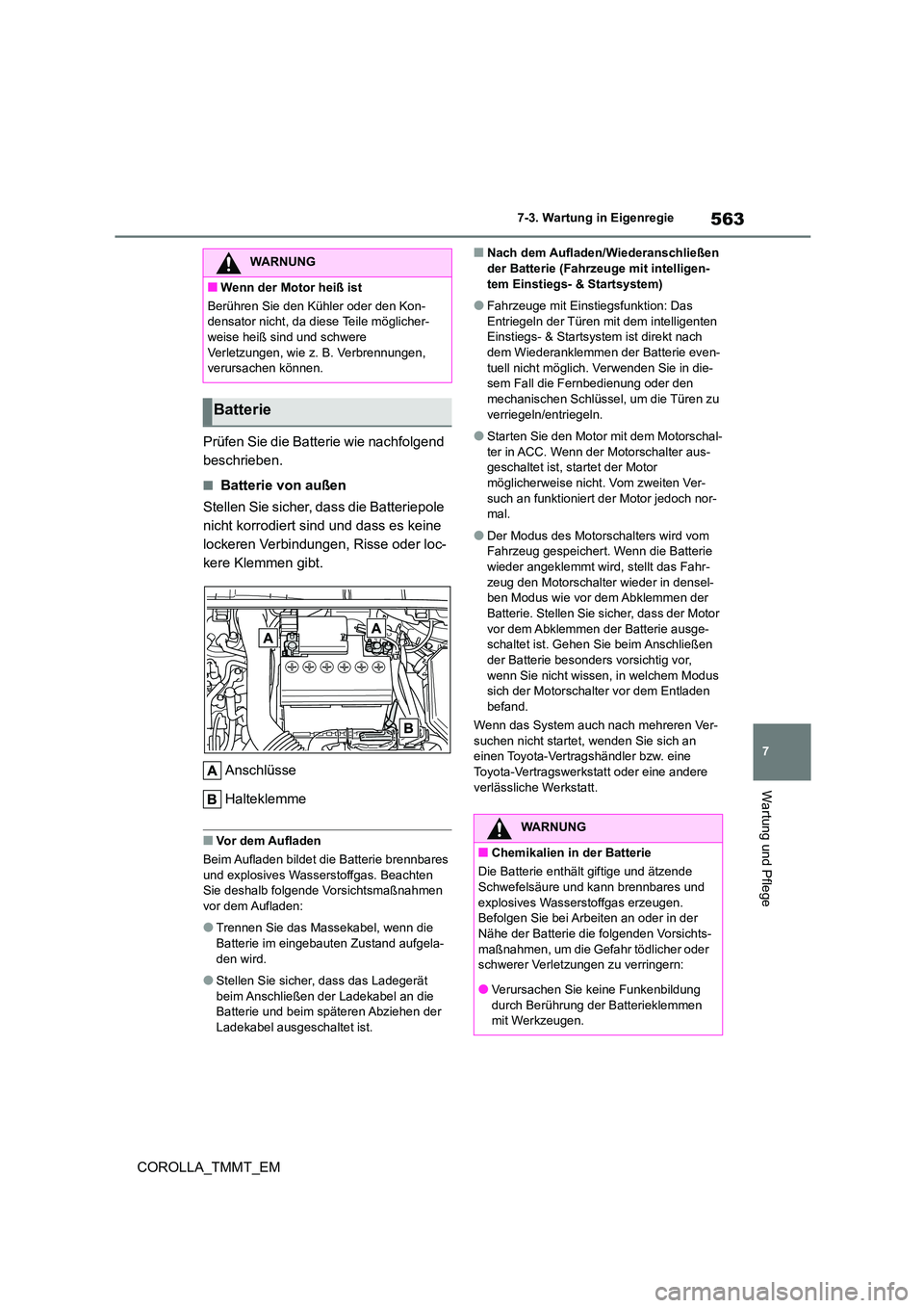 TOYOTA COROLLA 2020 Betriebsanleitungen (in German) 563
7
7-3. Wartung in Eigenregie
Wartung und Pflege
COROLLA_TMMT_EM
Prüfen Sie die Batterie wie nachfolgend
beschrieben.
■Batterie von außen
Stellen Sie sicher, dass die Batteriepole
nicht TOYOTA COROLLA 2020 Betriebsanleitungen (in German) 563
7
7-3. Wartung in Eigenregie
Wartung und Pflege
COROLLA_TMMT_EM
Prüfen Sie die Batterie wie nachfolgend
beschrieben.
■Batterie von außen
Stellen Sie sicher, dass die Batteriepole
nicht