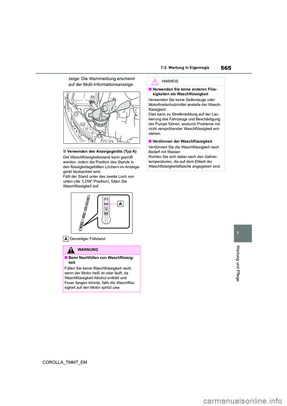 TOYOTA COROLLA 2020 Betriebsanleitungen (in German) 565
7
7-3. Wartung in Eigenregie
Wartung und Pflege
COROLLA_TMMT_EM
zeige: Die Warnmeldung erscheint
auf der Multi-Informationsanzeige.
■Verwenden des Anzeigegeräts (Typ A)
Der Waschflüssigke TOYOTA COROLLA 2020 Betriebsanleitungen (in German) 565
7
7-3. Wartung in Eigenregie
Wartung und Pflege
COROLLA_TMMT_EM
zeige: Die Warnmeldung erscheint
auf der Multi-Informationsanzeige.
■Verwenden des Anzeigegeräts (Typ A)
Der Waschflüssigke
