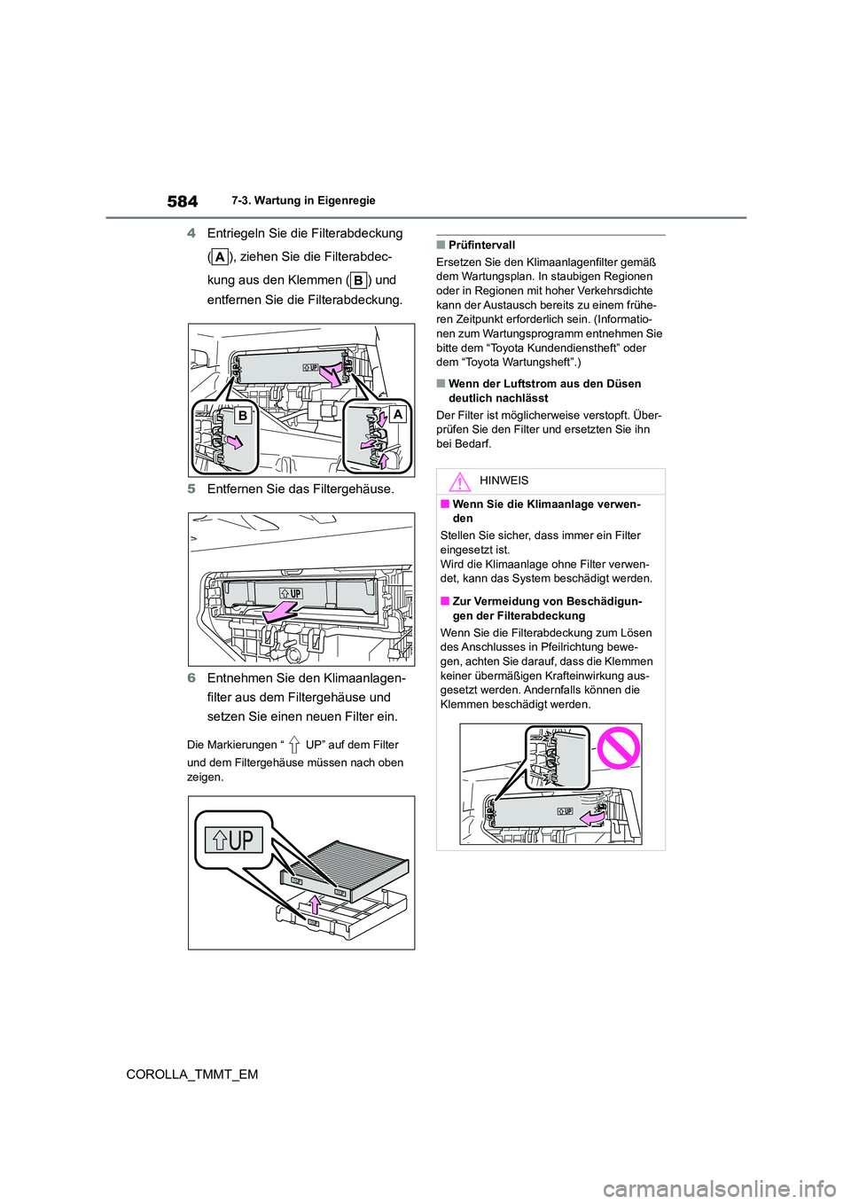 TOYOTA COROLLA 2020 Betriebsanleitungen (in German) 5847-3. Wartung in Eigenregie
COROLLA_TMMT_EM
4 Entriegeln Sie die Filterabdeckung
( ), ziehen Sie die Filterabdec-
kung aus den Klemmen ( ) und
entfernen Sie die Filterabdeckung.
5 Entfernen S TOYOTA COROLLA 2020 Betriebsanleitungen (in German) 5847-3. Wartung in Eigenregie
COROLLA_TMMT_EM
4 Entriegeln Sie die Filterabdeckung
( ), ziehen Sie die Filterabdec-
kung aus den Klemmen ( ) und
entfernen Sie die Filterabdeckung.
5 Entfernen S