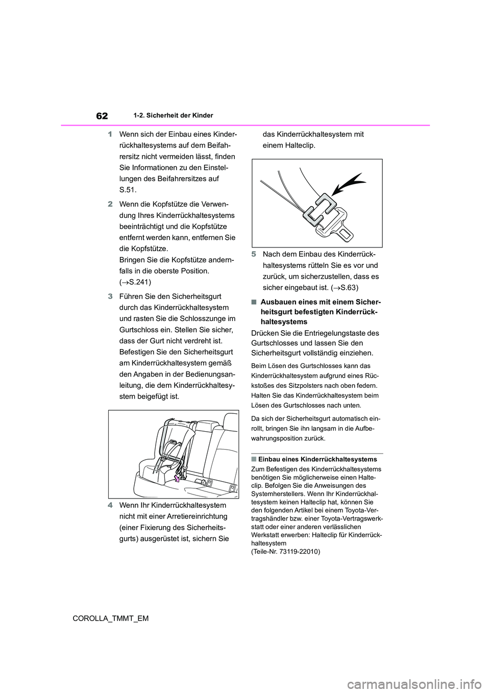 TOYOTA COROLLA 2020 Betriebsanleitungen (in German) 621-2. Sicherheit der Kinder
COROLLA_TMMT_EM
1 Wenn sich der Einbau eines Kinder-
rückhaltesystems auf dem Beifah-
rersitz nicht vermeiden lässt, finden
Sie Informationen zu den Einstel-
lungen d TOYOTA COROLLA 2020 Betriebsanleitungen (in German) 621-2. Sicherheit der Kinder
COROLLA_TMMT_EM
1 Wenn sich der Einbau eines Kinder-
rückhaltesystems auf dem Beifah-
rersitz nicht vermeiden lässt, finden
Sie Informationen zu den Einstel-
lungen d