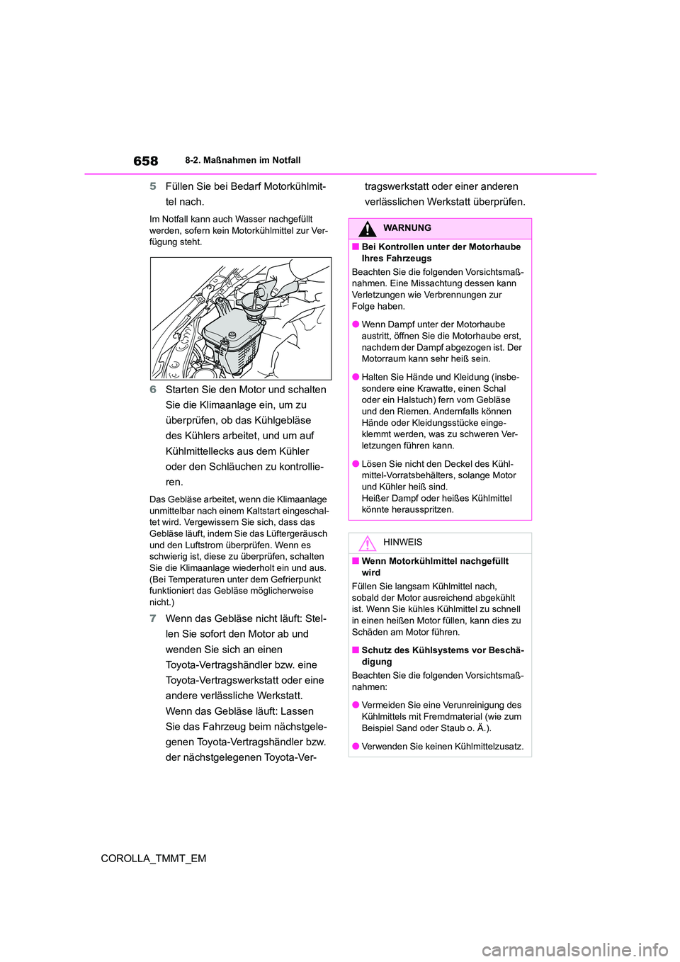 TOYOTA COROLLA 2020 Betriebsanleitungen (in German) 6588-2. Maßnahmen im Notfall
COROLLA_TMMT_EM
5 Füllen Sie bei Bedarf Motorkühlmit-
tel nach.
Im Notfall kann auch Wasser nachgefüllt
werden, sofern kein Motorkühlmittel zur Ver- fügung steht TOYOTA COROLLA 2020 Betriebsanleitungen (in German) 6588-2. Maßnahmen im Notfall
COROLLA_TMMT_EM
5 Füllen Sie bei Bedarf Motorkühlmit-
tel nach.
Im Notfall kann auch Wasser nachgefüllt
werden, sofern kein Motorkühlmittel zur Ver- fügung steht