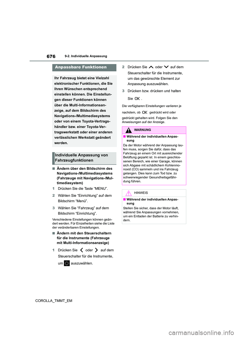 TOYOTA COROLLA 2021  Betriebsanleitungen (in German) 6769-2. Individuelle Anpassung
COROLLA_TMMT_EM
9-2.Individuelle Anpassung
■Ändern über den Bildschirm des  
Navigations-/Multimediasystems 
(Fahrzeuge mit Navigations-/Mul-
timediasystem) 
1 Drüc