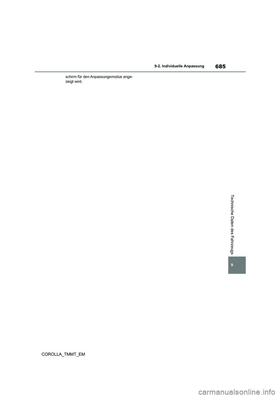 TOYOTA COROLLA 2021  Betriebsanleitungen (in German) 685
9 
9-2. Individuelle Anpassung
COROLLA_TMMT_EM
Technische Daten des Fahrzeugs
schirm für den Anpassungsmodus ange- zeigt wird. 