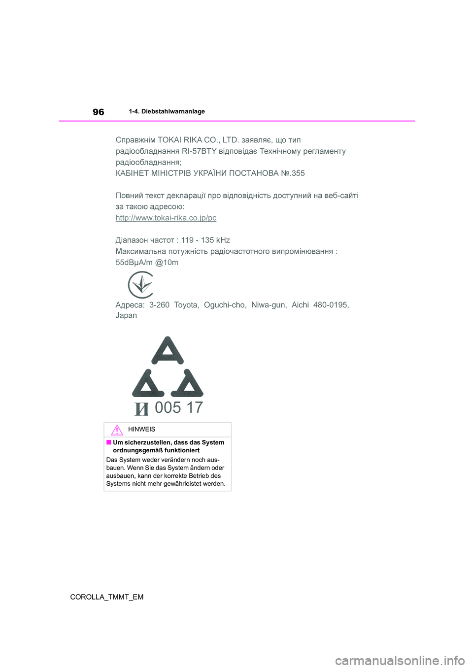 TOYOTA COROLLA 2021  Betriebsanleitungen (in German) 961-4. Diebstahlwarnanlage
COROLLA_TMMT_EM
HINWEIS
■Um sicherzustellen, dass das System  
ordnungsgemäß funktioniert 
Das System weder verändern noch aus- bauen. Wenn Sie das System ändern oder 