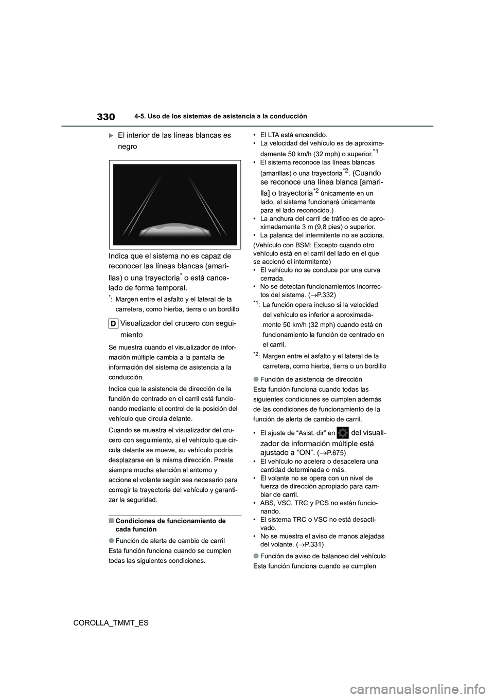 TOYOTA COROLLA 2020 Manual del propietario (in Spanish) 3304-5. Uso de los sistemas de asistencia a la conducción
COROLLA_TMMT_ES
El interior de las líneas blancas es
negro
Indica que el sistema no es capaz de
reconocer las líneas blancas (amari TOYOTA COROLLA 2020 Manual del propietario (in Spanish) 3304-5. Uso de los sistemas de asistencia a la conducción
COROLLA_TMMT_ES
El interior de las líneas blancas es
negro
Indica que el sistema no es capaz de
reconocer las líneas blancas (amari