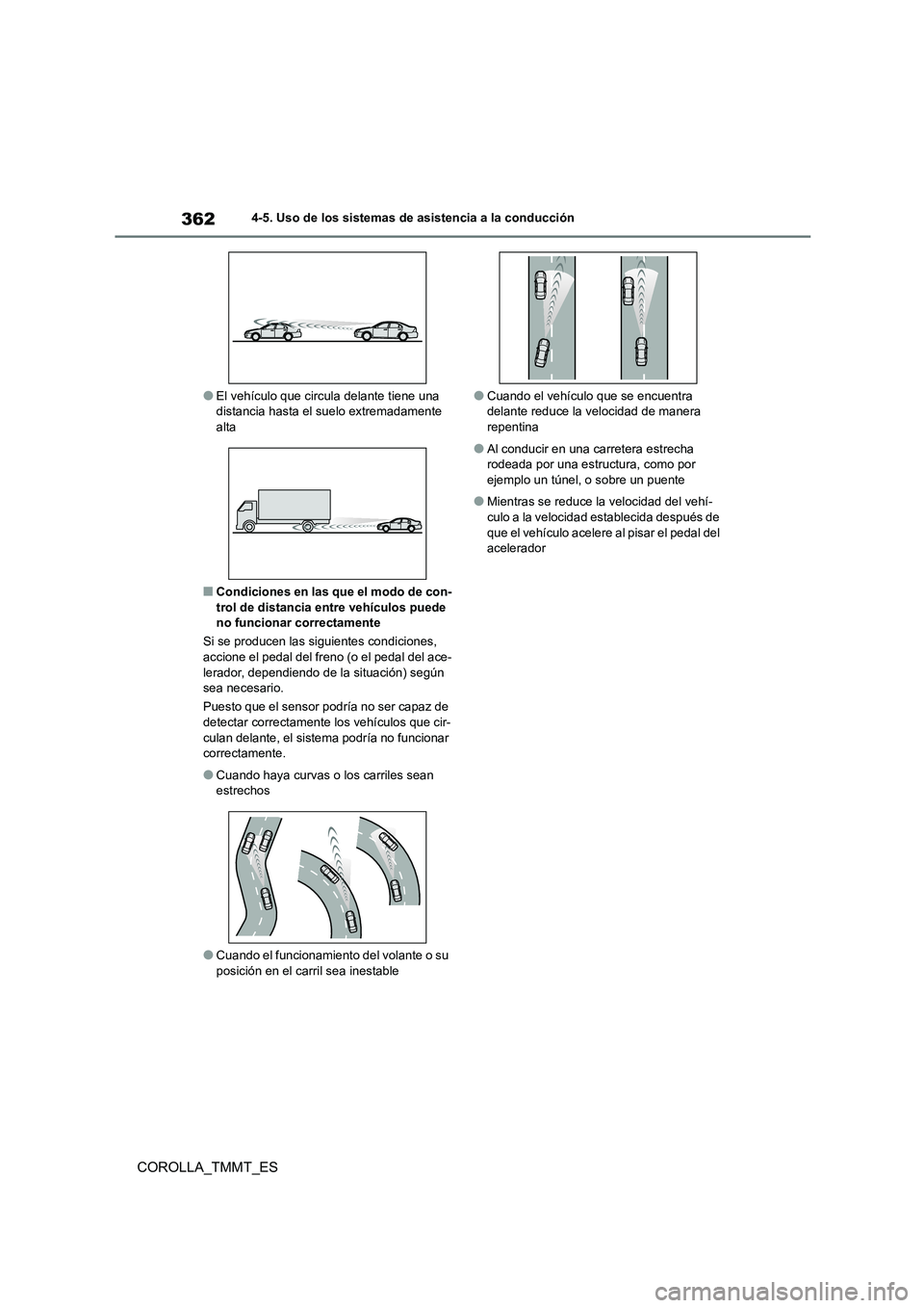 TOYOTA COROLLA 2020 Manual del propietario (in Spanish) 3624-5. Uso de los sistemas de asistencia a la conducción
COROLLA_TMMT_ES
●El vehículo que circula delante tiene una distancia hasta el suelo extremadamente
alta
■Condiciones en las que el mo TOYOTA COROLLA 2020 Manual del propietario (in Spanish) 3624-5. Uso de los sistemas de asistencia a la conducción
COROLLA_TMMT_ES
●El vehículo que circula delante tiene una distancia hasta el suelo extremadamente
alta
■Condiciones en las que el mo