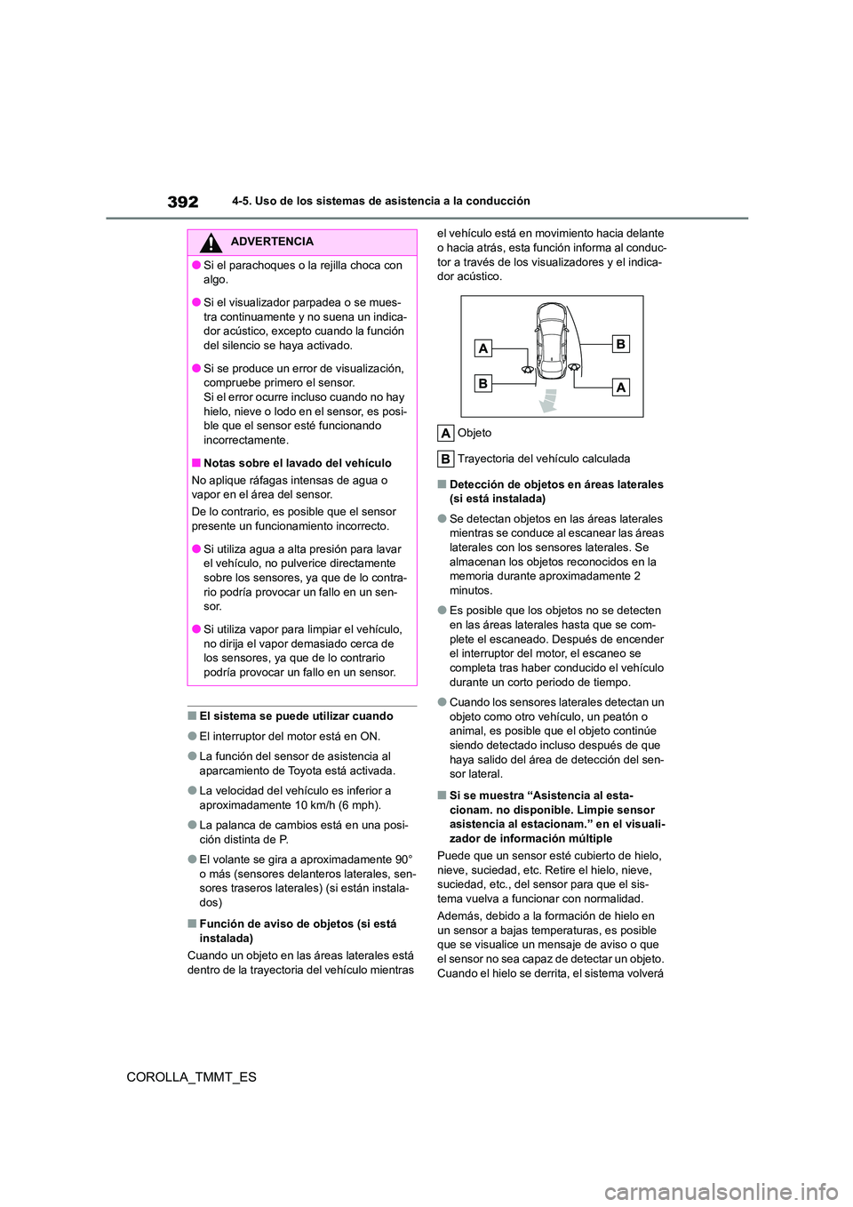 TOYOTA COROLLA 2020 Manual del propietario (in Spanish) 3924-5. Uso de los sistemas de asistencia a la conducción
COROLLA_TMMT_ES
■El sistema se puede utilizar cuando
●El interruptor del motor está en ON.
●La función del sensor de asistencia al
TOYOTA COROLLA 2020 Manual del propietario (in Spanish) 3924-5. Uso de los sistemas de asistencia a la conducción
COROLLA_TMMT_ES
■El sistema se puede utilizar cuando
●El interruptor del motor está en ON.
●La función del sensor de asistencia al