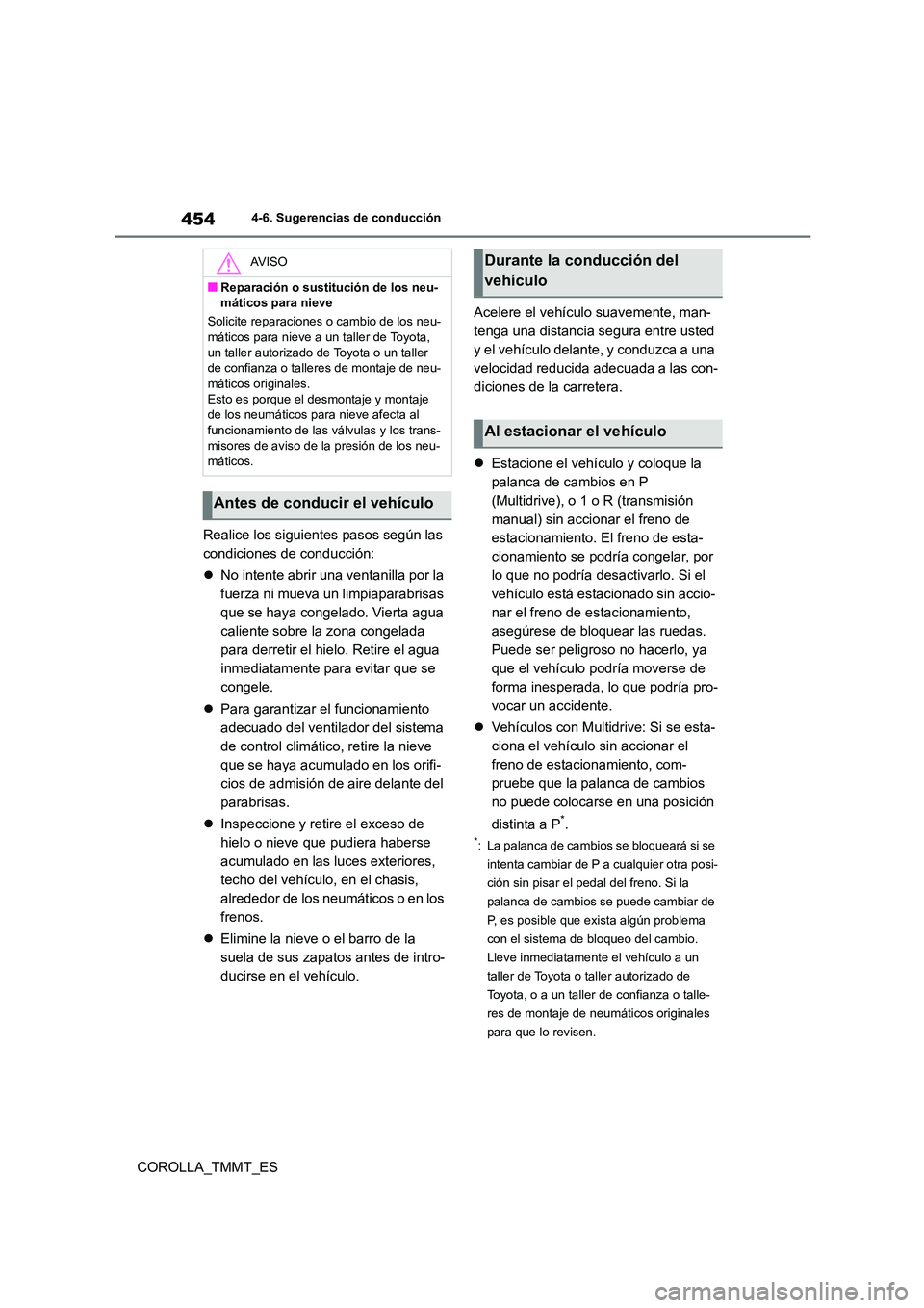 TOYOTA COROLLA 2020 Manual del propietario (in Spanish) 4544-6. Sugerencias de conducción
COROLLA_TMMT_ES
Realice los siguientes pasos según las
condiciones de conducción:
No intente abrir una ventanilla por la
fuerza ni mueva un limpiaparabri TOYOTA COROLLA 2020 Manual del propietario (in Spanish) 4544-6. Sugerencias de conducción
COROLLA_TMMT_ES
Realice los siguientes pasos según las
condiciones de conducción:
No intente abrir una ventanilla por la
fuerza ni mueva un limpiaparabri