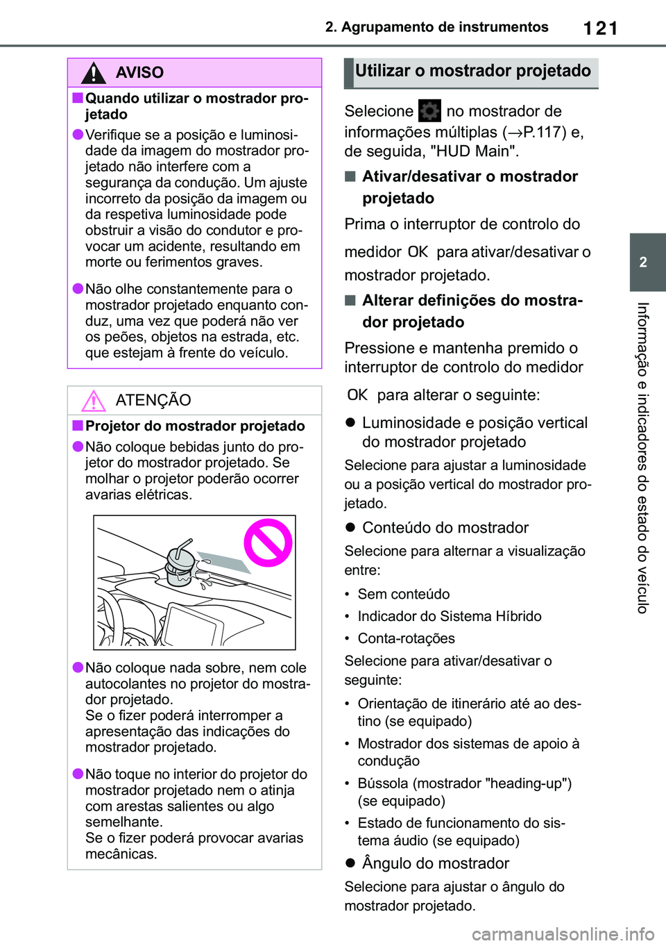TOYOTA COROLLA 2021  Manual de utilização (in Portuguese) 121
�
�&�2�5�2�/�/�$ �+�9 �7�0�0�7 �(�(
����$�J�U�X�S�D�P�H�Q�W�R��G�H��L�Q�V�W�U�X�P�H�Q�W�R�V
�,�Q�I�R�U�P�D�o�m�R��H��L�Q�G�L�F�D�G�R�U�H�V��G�R��H�V�W�D�G�R��G�R��Y�H�t�F�X�O�R
�6�H�O�