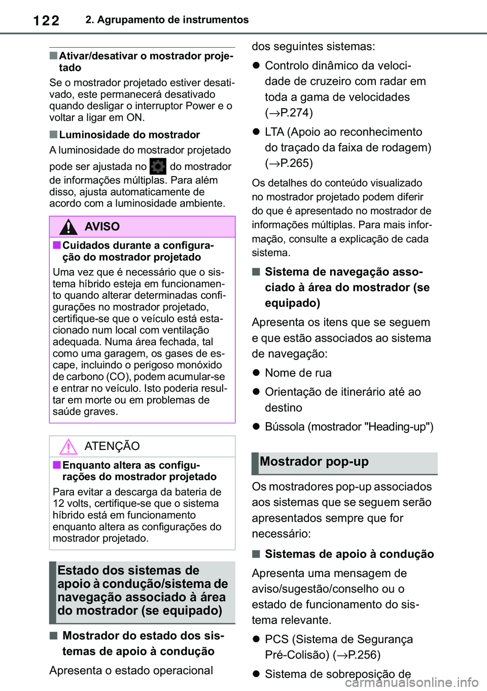 TOYOTA COROLLA 2021  Manual de utilização (in Portuguese) 122
�&�2�5�2�/�/�$ �+�9 �7�0�0�7 �(�(
����$�J�U�X�S�D�P�H�Q�W�R��G�H��L�Q�V�W�U�X�P�H�Q�W�R�V
■�$�W�L�Y�D�U��G�H�V�D�W�L�Y�D�U��R��P�R�V�W�U�D�G�R�U��S�U�R�M�H-
�W�D�G�R
�6�H��R��P�R�V�W�
