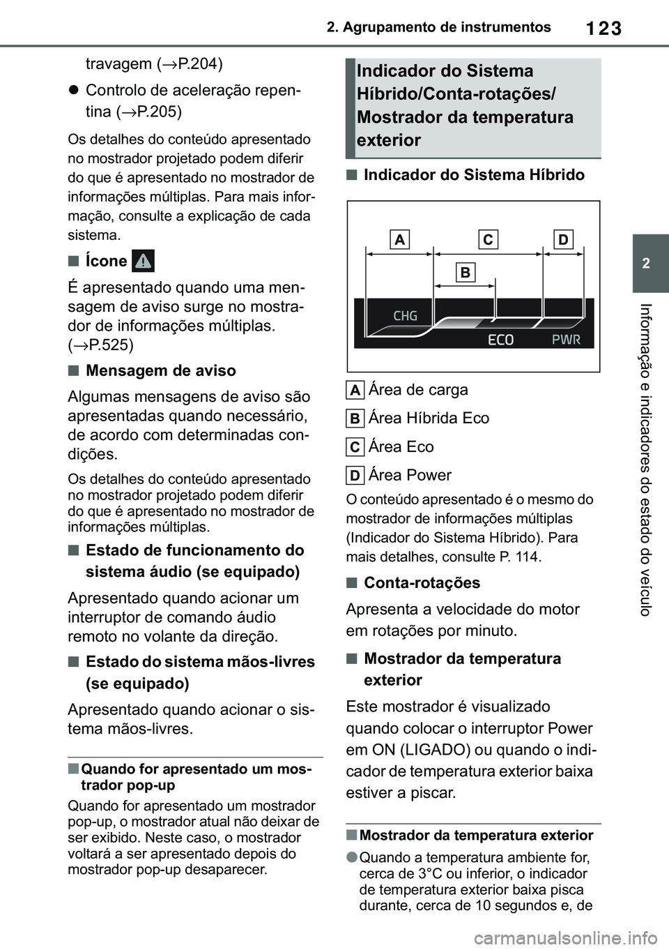 TOYOTA COROLLA 2021  Manual de utilização (in Portuguese) 123
�
�&�2�5�2�/�/�$ �+�9 �7�0�0�7 �(�(
����$�J�U�X�S�D�P�H�Q�W�R��G�H��L�Q�V�W�U�X�P�H�Q�W�R�V
�,�Q�I�R�U�P�D�o�m�R��H��L�Q�G�L�F�D�G�R�U�H�V��G�R��H�V�W�D�G�R��G�R��Y�H�t�F�X�O�R
�W�U�D�