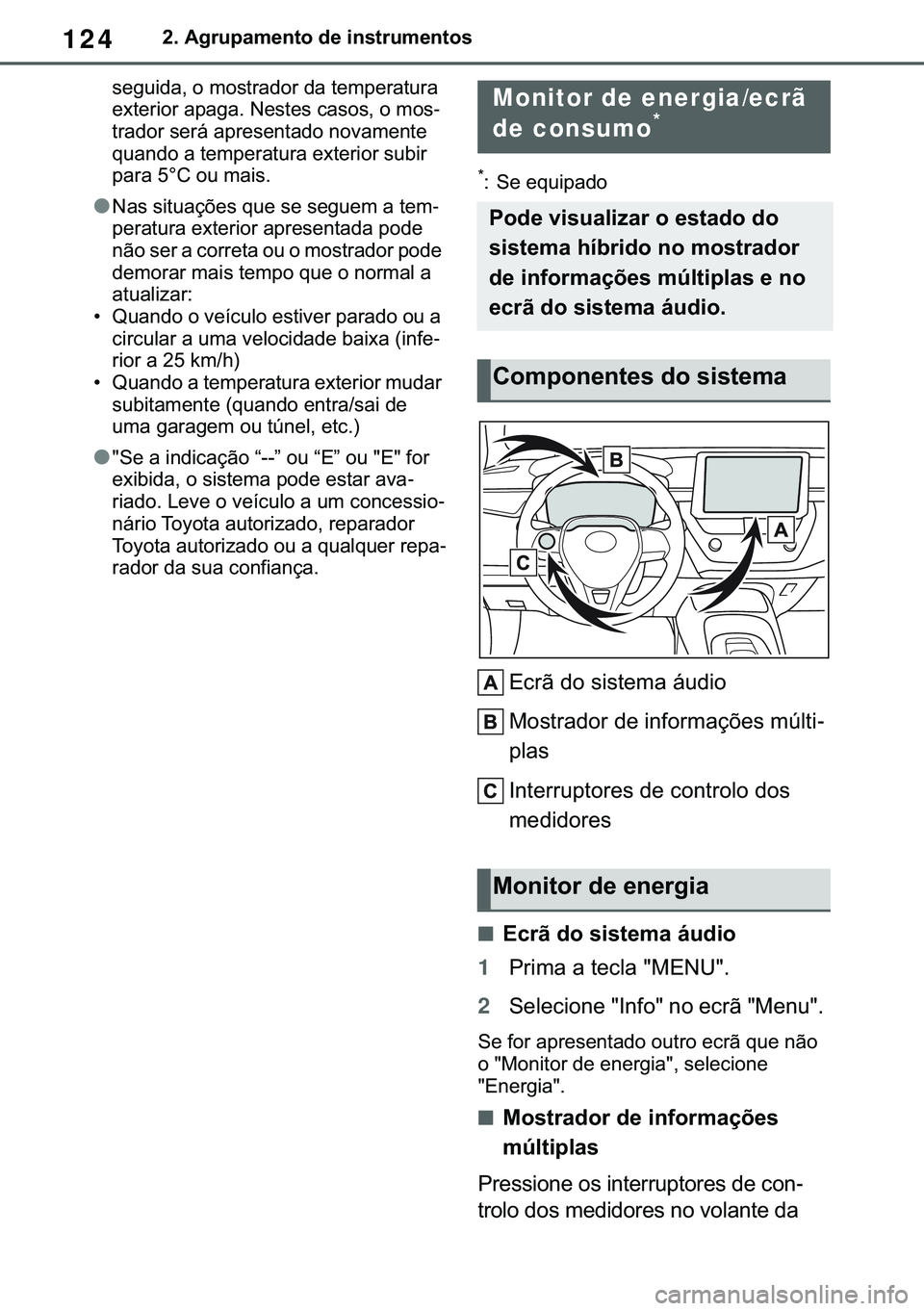 TOYOTA COROLLA 2021  Manual de utilização (in Portuguese) 124
�&�2�5�2�/�/�$ �+�9 �7�0�0�7 �(�(
����$�J�U�X�S�D�P�H�Q�W�R��G�H��L�Q�V�W�U�X�P�H�Q�W�R�V
�V�H�J�X�L�G�D���R��P�R�V�W�U�D�G�R�U��G�D��W�H�P�S�H�U�D�W�X�U�D�
�H�[�W�H�U�L�R�U��D�S�D�J�D