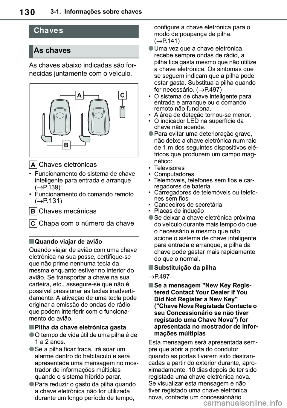 TOYOTA COROLLA 2021  Manual de utilização (in Portuguese) 130
�&�2�5�2�/�/�$ �+�9 �7�0�0�7 �(�(
�������,�Q�I�R�U�P�D�o�}�H�V��V�R�E�U�H��F�K�D�Y�H�V
�����.�H�\��L�Q�I�R�U�P�D�W�L�R�Q
�$�V��F�K�D�Y�H�V��D�E�D�L�[�R��L�Q�G�L�F�D�G�D�V��V�m�R�