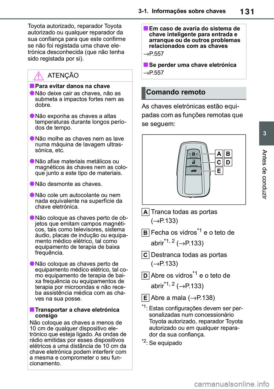 TOYOTA COROLLA 2021  Manual de utilização (in Portuguese) 131
�
�&�2�5�2�/�/�$ �+�9 �7�0�0�7 �(�(
�������,�Q�I�R�U�P�D�o�}�H�V��V�R�E�U�H��F�K�D�Y�H�V
�$�Q�W�H�V��G�H��F�R�Q�G�X�]�L�U
�7�R�\�R�W�D��D�X�W�R�U�L�]�D�G�R���U�H�S�D�U�D�G�R�U��7�R�