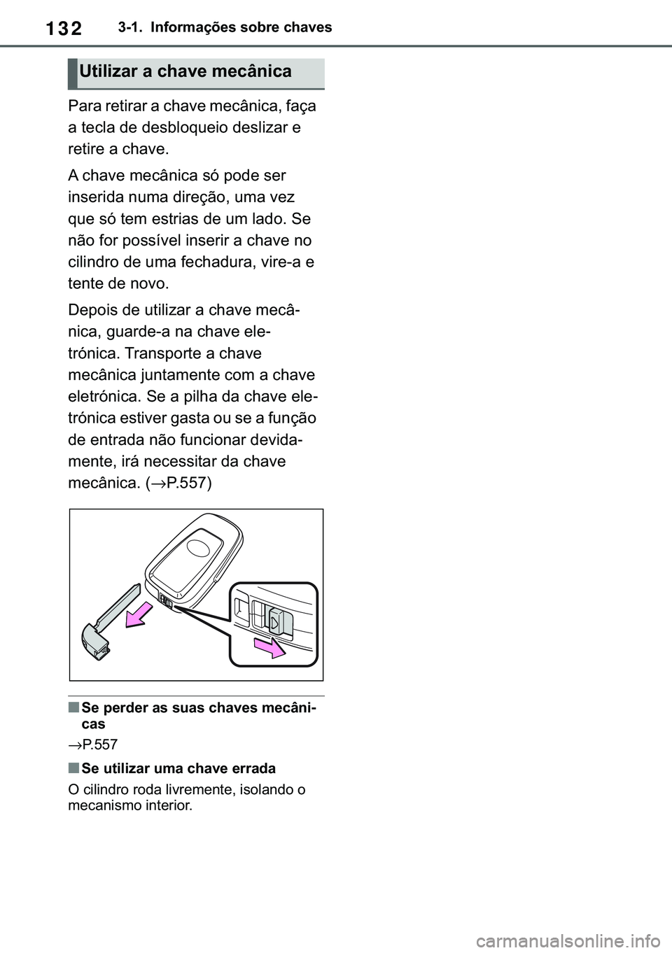 TOYOTA COROLLA 2021  Manual de utilização (in Portuguese) 132
�&�2�5�2�/�/�$ �+�9 �7�0�0�7 �(�(
�������,�Q�I�R�U�P�D�o�}�H�V��V�R�E�U�H��F�K�D�Y�H�V
�3�D�U�D��U�H�W�L�U�D�U��D��F�K�D�Y�H��P�H�F�k�Q�L�F�D���I�D�o�D�
�D��W�H�F�O�D��G�H��G�H�V