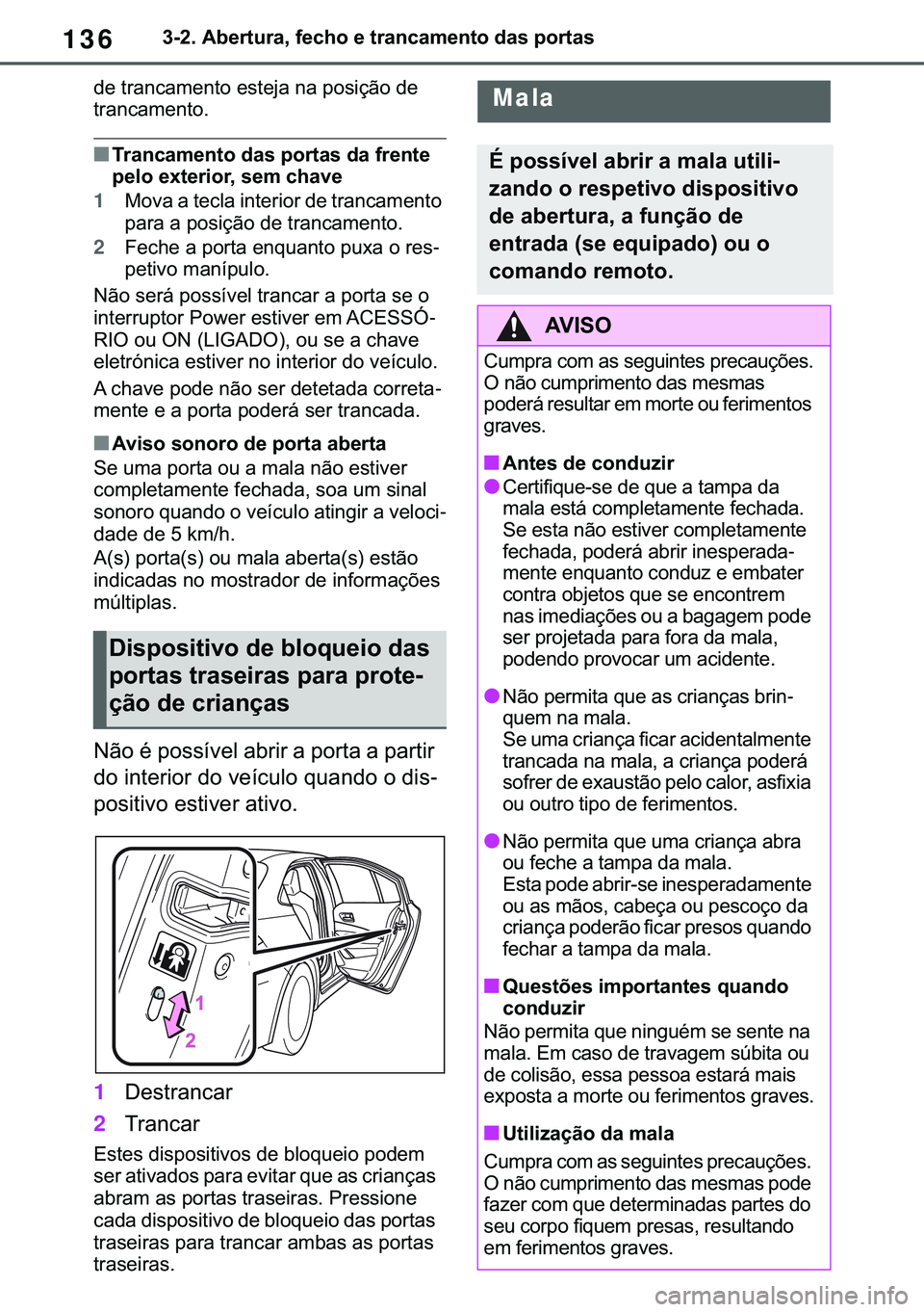 TOYOTA COROLLA 2021  Manual de utilização (in Portuguese) 136
�&�2�5�2�/�/�$ �+�9 �7�0�0�7 �(�(
������$�E�H�U�W�X�U�D���I�H�F�K�R��H��W�U�D�Q�F�D�P�H�Q�W�R��G�D�V��S�R�U�W�D�V
�G�H��W�U�D�Q�F�D�P�H�Q�W�R��H�V�W�H�M�D��Q�D��S�R�V�L�o�m�R��G�H�