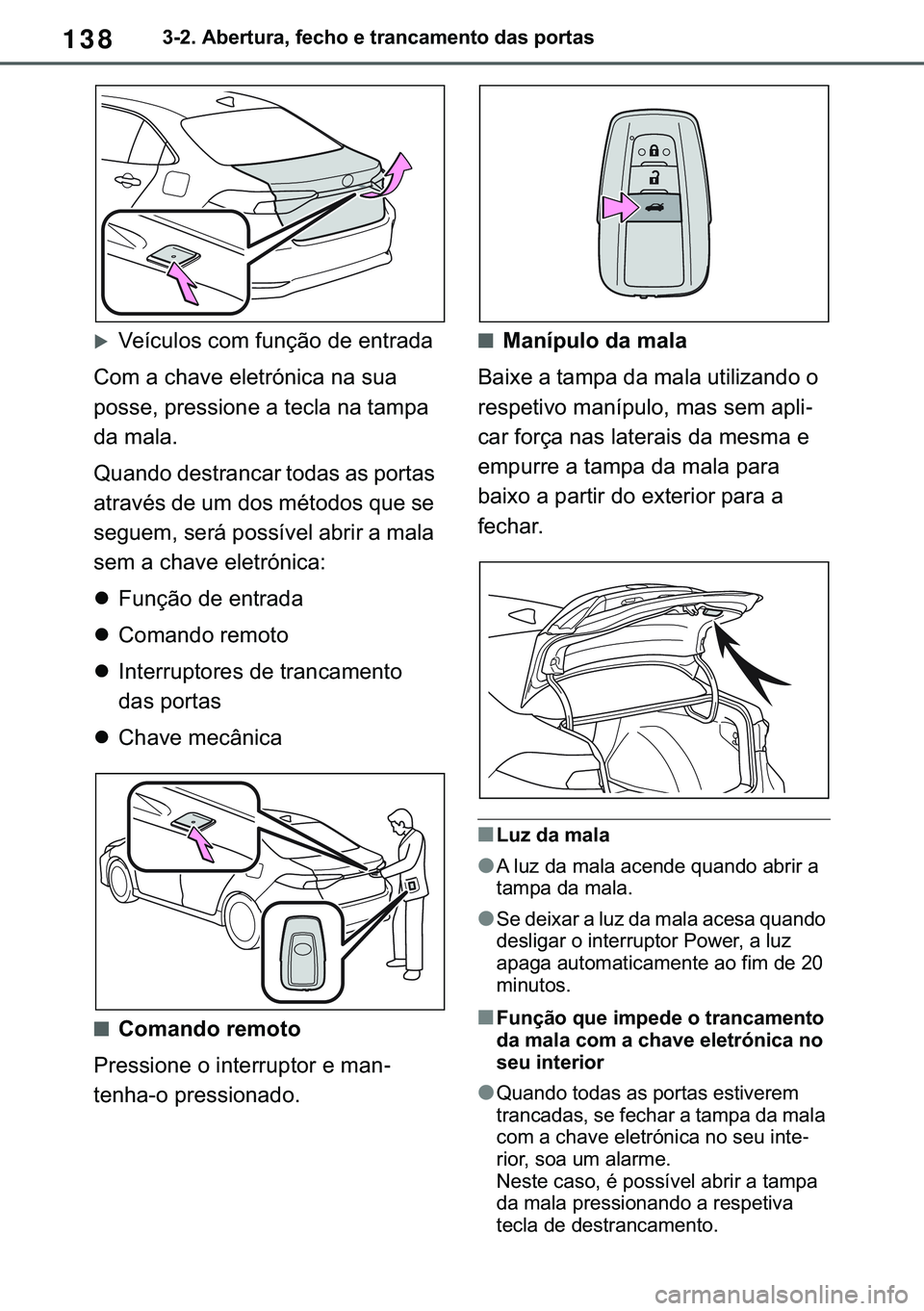 TOYOTA COROLLA 2021  Manual de utilização (in Portuguese) 138
�&�2�5�2�/�/�$ �+�9 �7�0�0�7 �(�(
������$�E�H�U�W�X�U�D���I�H�F�K�R��H��W�U�D�Q�F�D�P�H�Q�W�R��G�D�V��S�R�U�W�D�V
�X�9�H�t�F�X�O�R�V��F�R�P��I�X�Q�o�m�R��G�H��H�Q�W�U�D�G�D
�&�R�P�