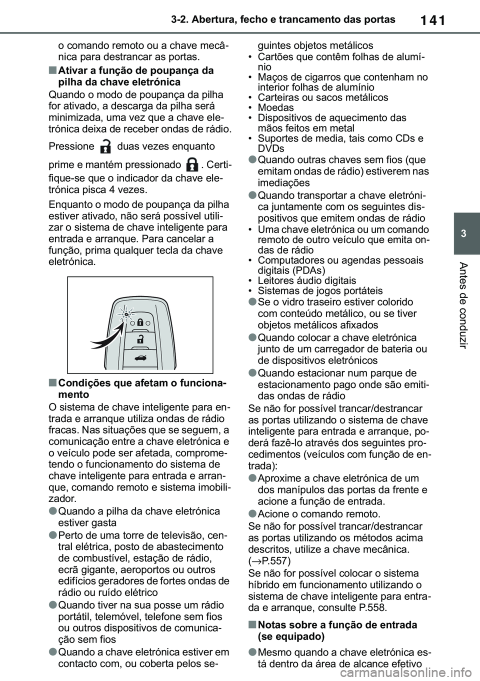 TOYOTA COROLLA 2021  Manual de utilização (in Portuguese) 141
�
�&�2�5�2�/�/�$ �+�9 �7�0�0�7 �(�(
������$�E�H�U�W�X�U�D���I�H�F�K�R��H��W�U�D�Q�F�D�P�H�Q�W�R��G�D�V��S�R�U�W�D�V
�$�Q�W�H�V��G�H��F�R�Q�G�X�]�L�U
�R��F�R�P�D�Q�G�R��U�H�P�R�W�R�